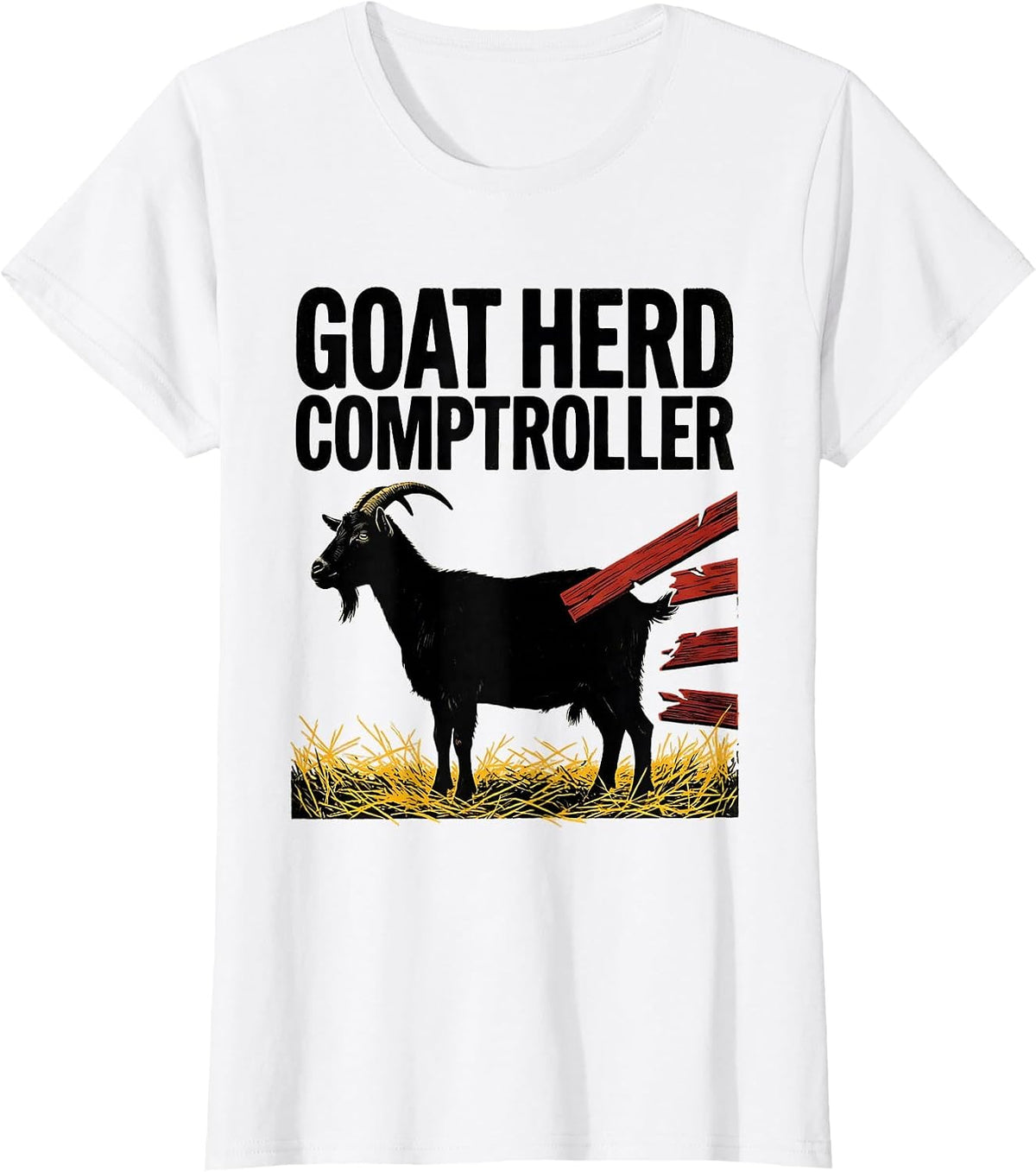 Women's Goat Herd Comptroller Funny Farmer Goat Lover Gift T-Shirt - White