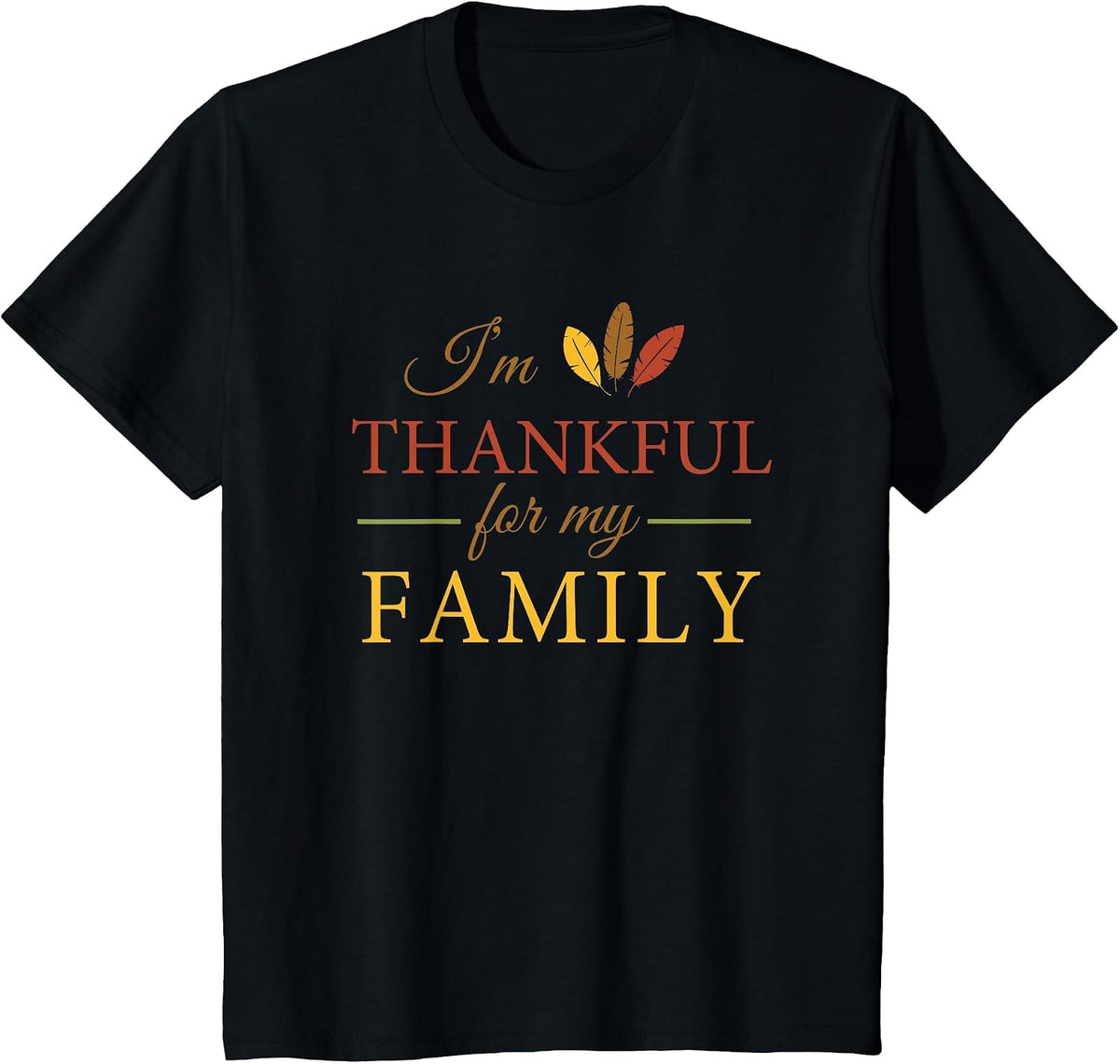 I'm Thankful for My Family Thanksgiving T-Shirt T-Shirt - Black