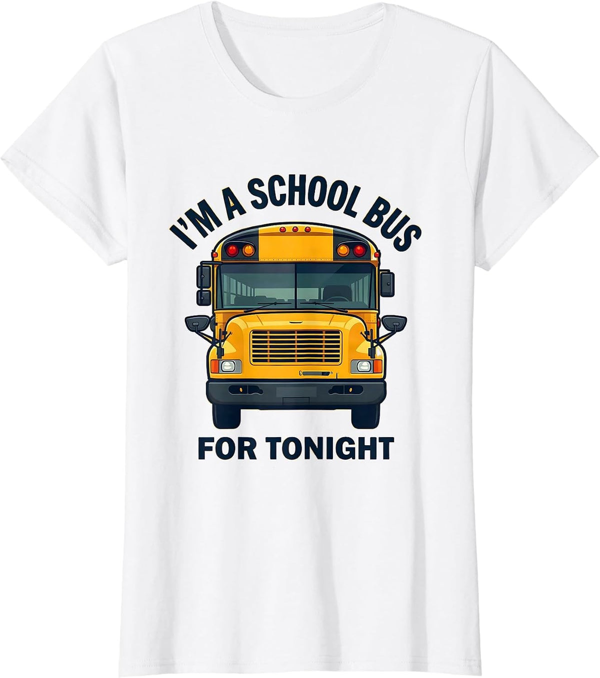 Women's I'm A School Bus For Tonight Funny Halloween Costume T-Shirt - White