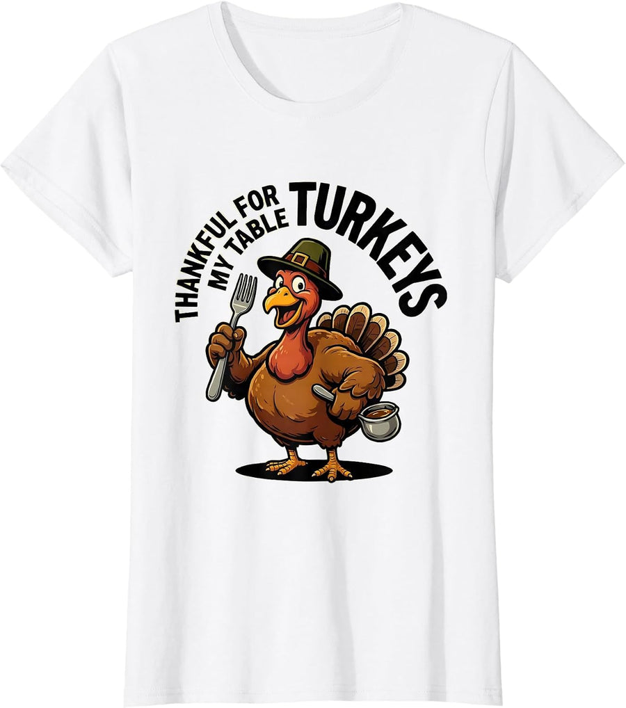 Women's Thankful For My Table Turkeys Funny Thanksgiving Family T-Shirt - White