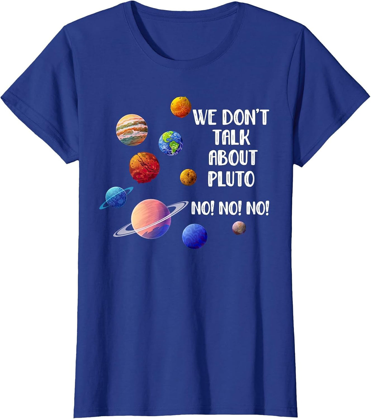 We Don't Talk About Pluto Teacher Solar System Space Science T-Shirt - Royal Blue