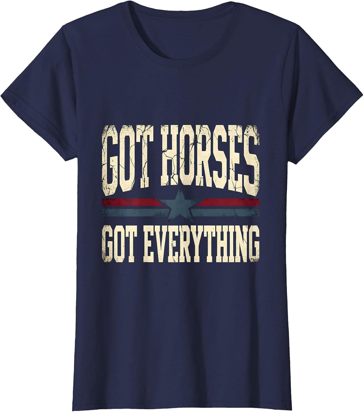 Women's Got Horses Got Everything Horse Lover Design T-Shirt - Navy Blue