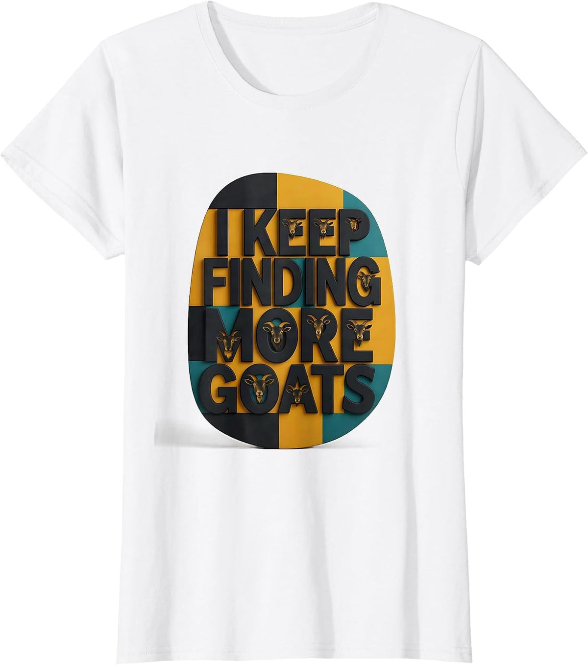Women's I Keep Finding More Goats Funny Goat Farmer Goat Lover Gift T-Shirt - White