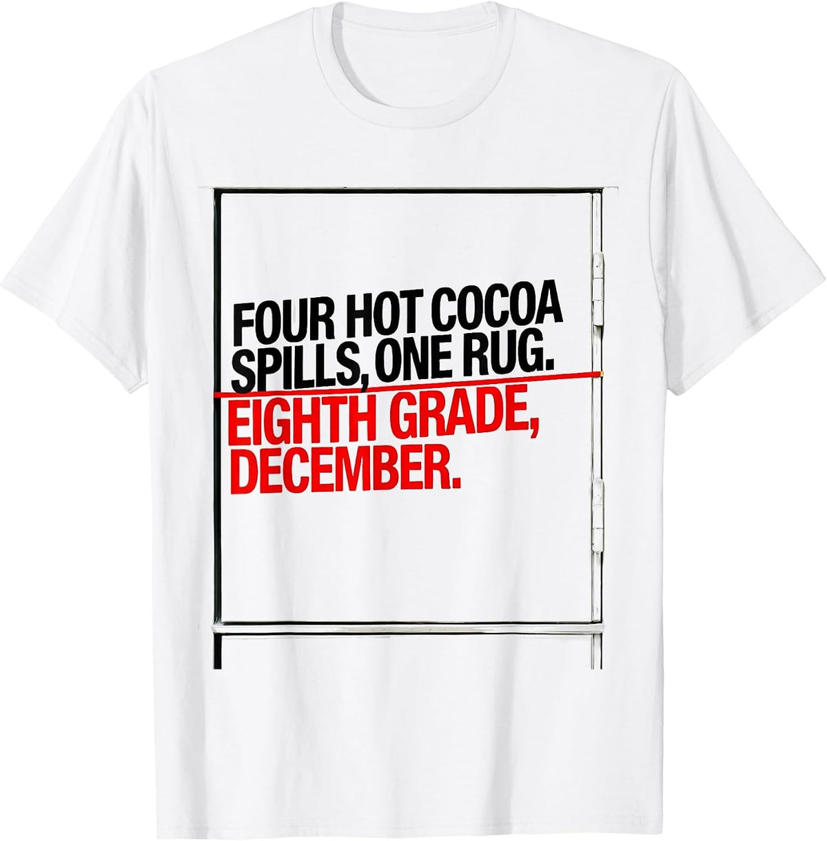 Men's Four Hot Cocoa Spills, One Rug. Eighth Grade, December. T-Shirt - White