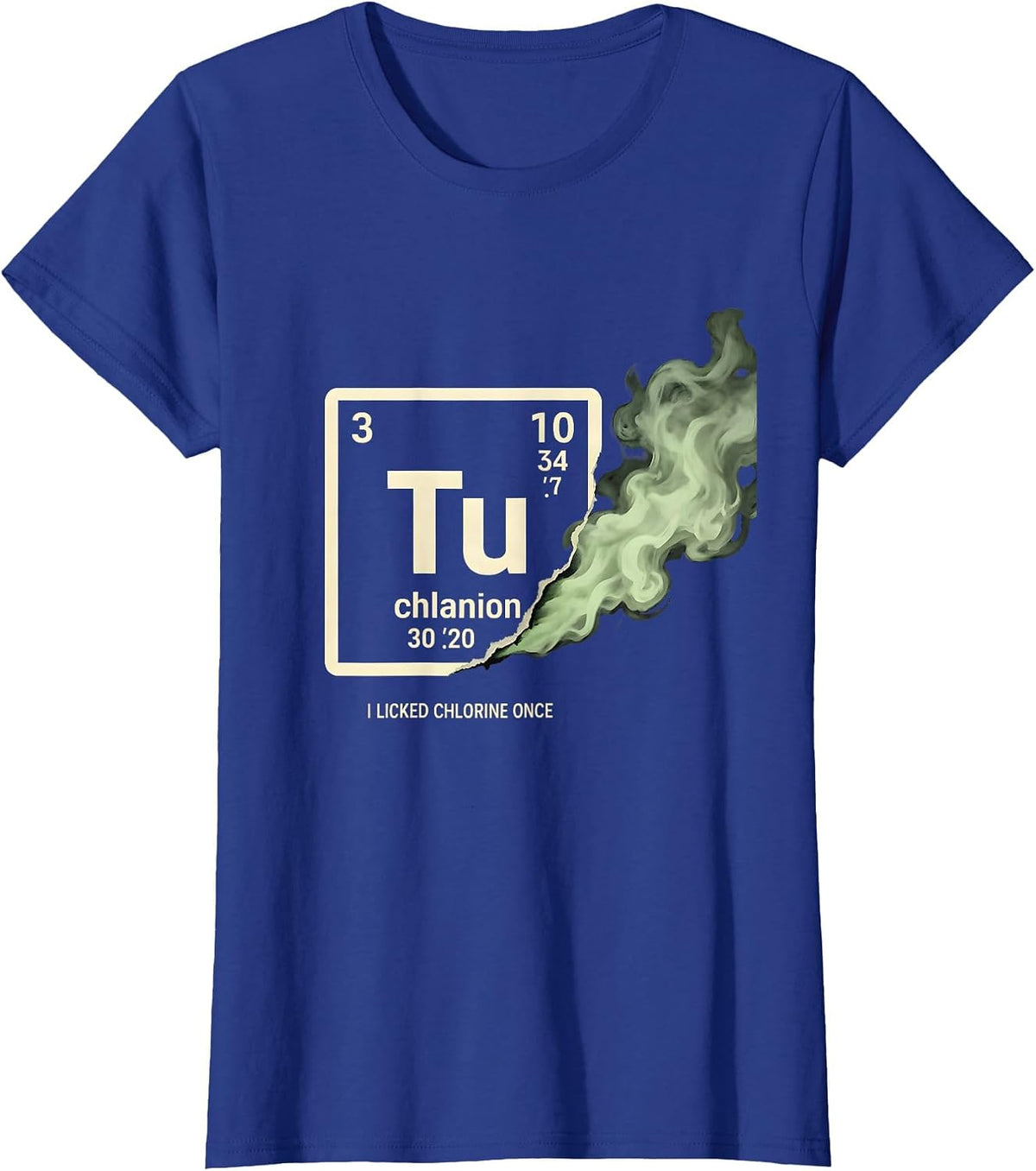 Women's I Licked Chlorine Once Funny Science Teacher Student Humor T-Shirt - Royal Blue
