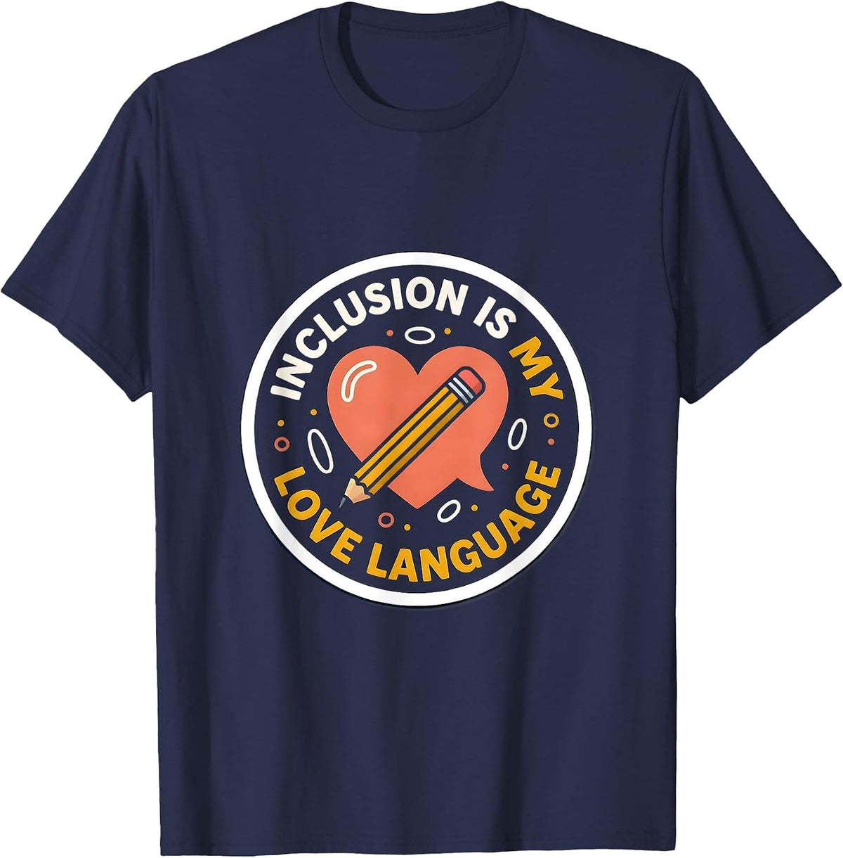 Inclusion Is My Love Language Inspirational Special T-Shirt - Navy Blue