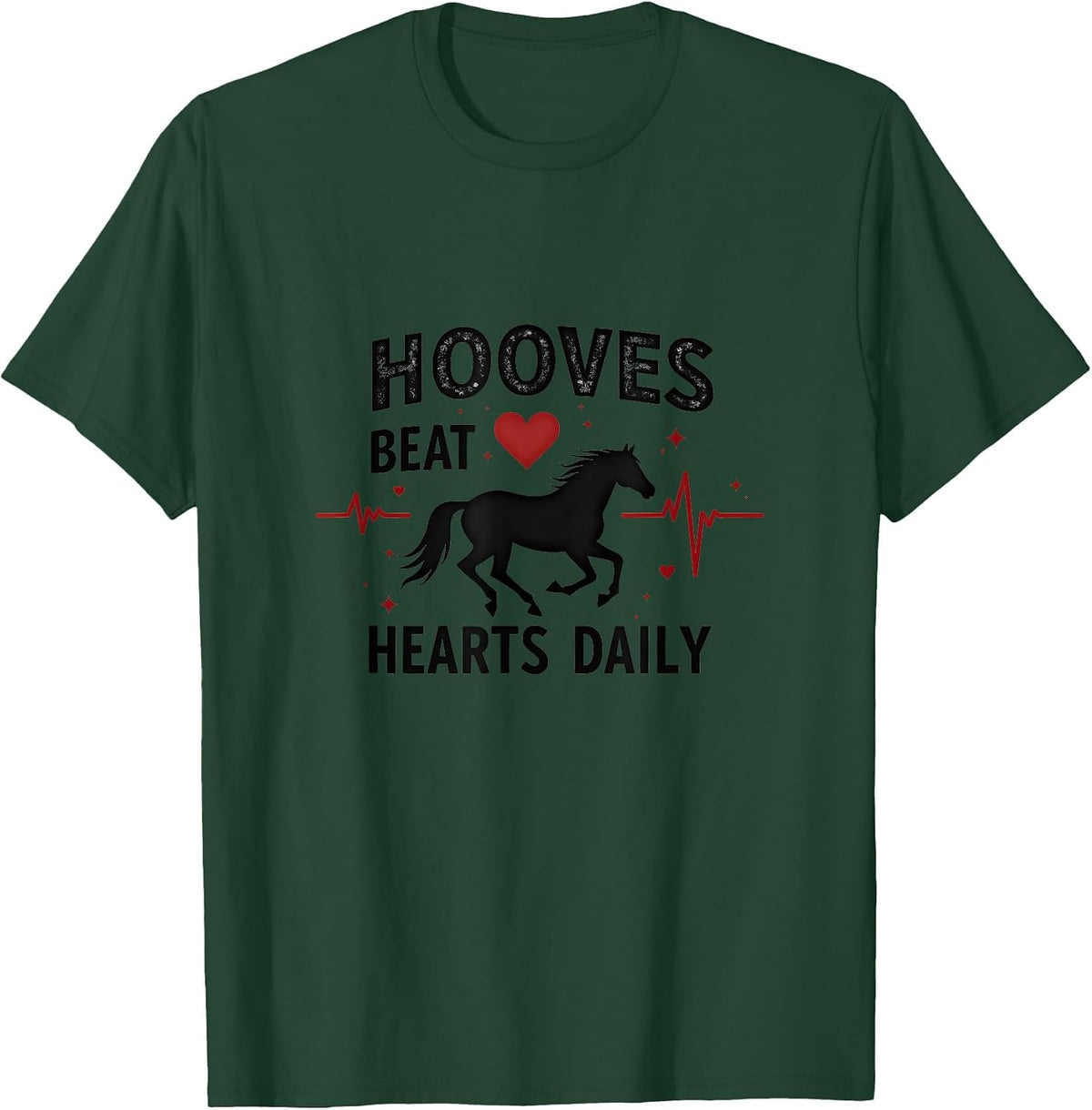 Hooves Beat Hearts Daily Horse Lover Design T-Shirt - Dark Green