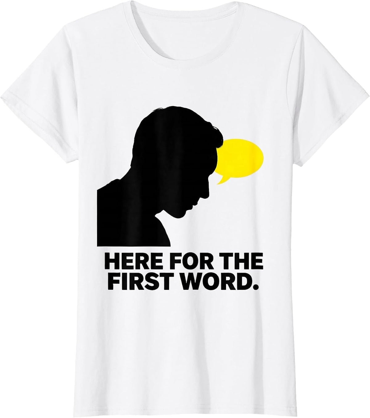Here For The First Word Speech Language Pathologist SLP T-Shirt - White