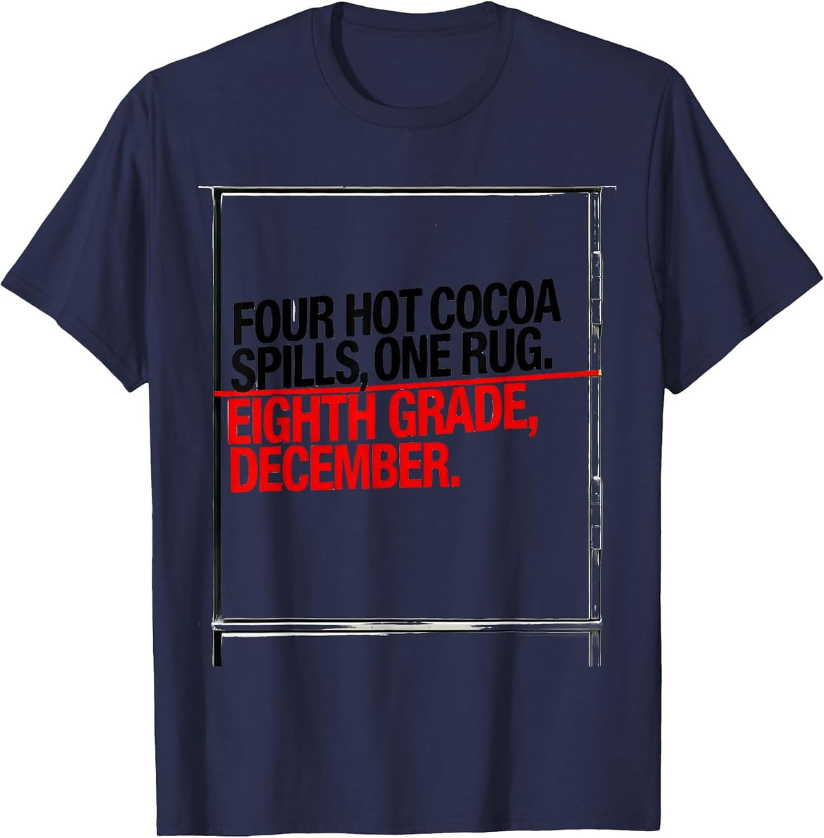 Men's Four Hot Cocoa Spills, One Rug. Eighth Grade, December. T-Shirt - Navy Blue