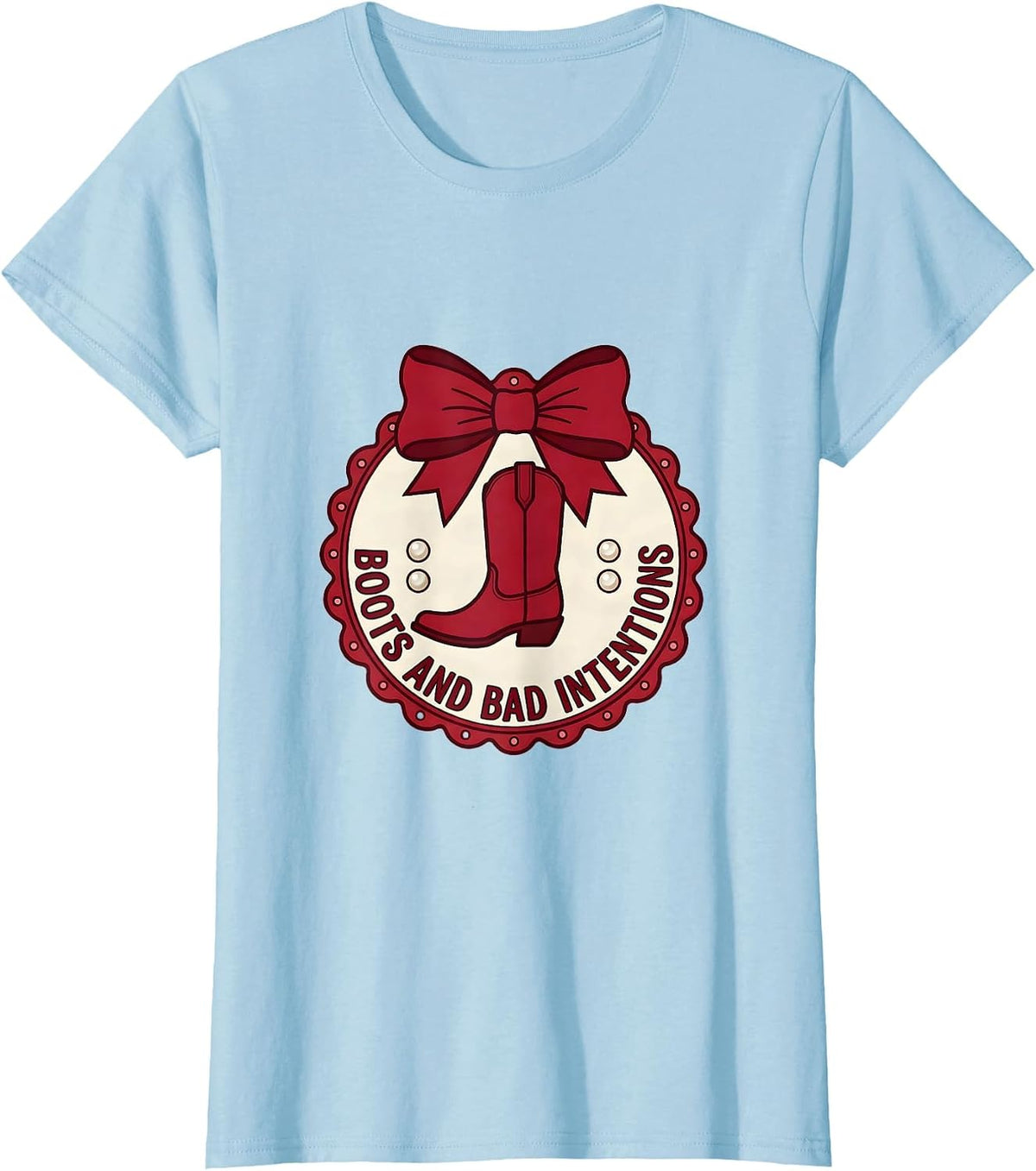 Boots and Bad Intentions Western Girls Design T-Shirt - Baby Blue