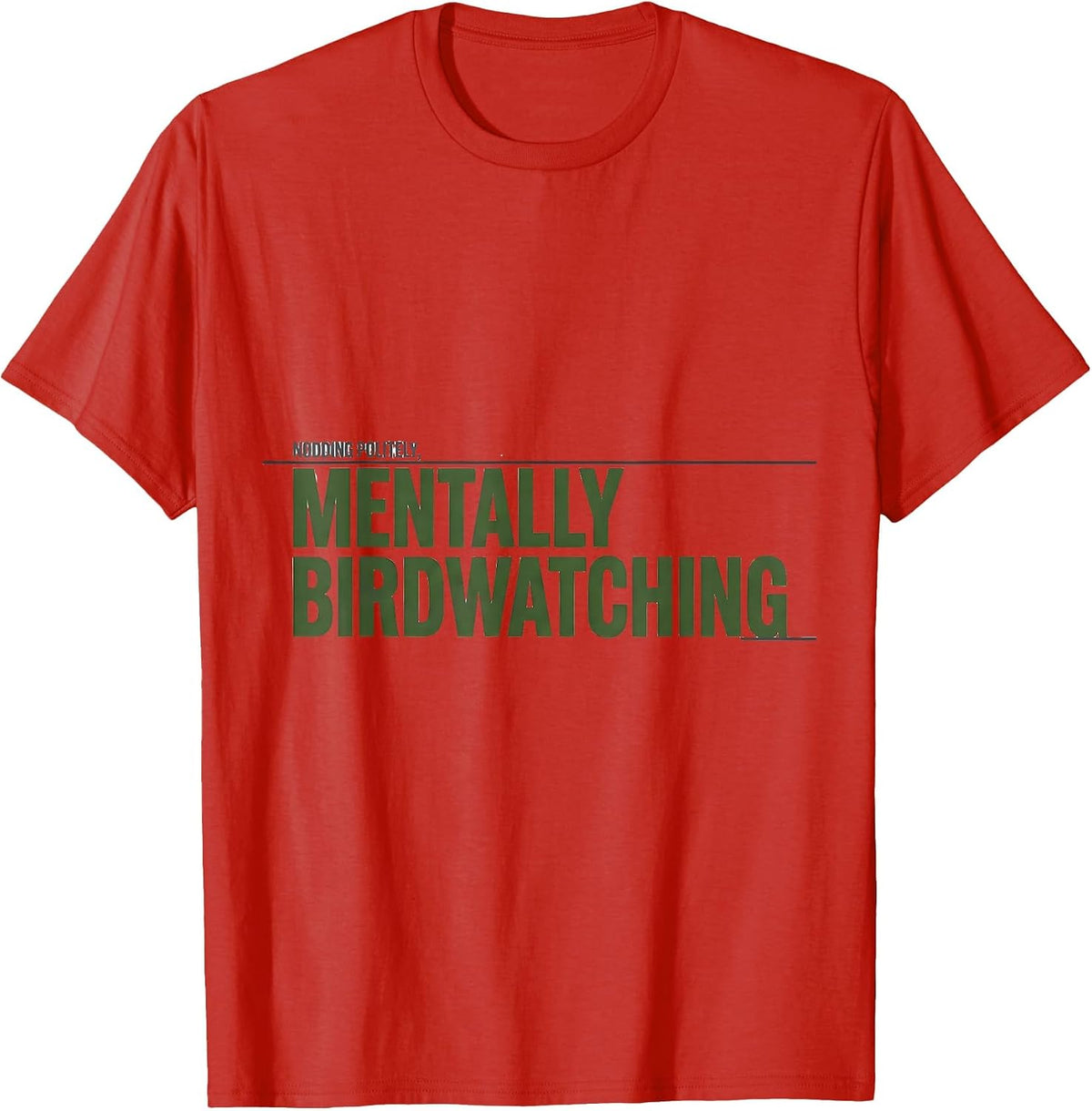 Men's Nodding Politely, Mentally Birdwatching Funny Hobbyist T-Shirt - Red