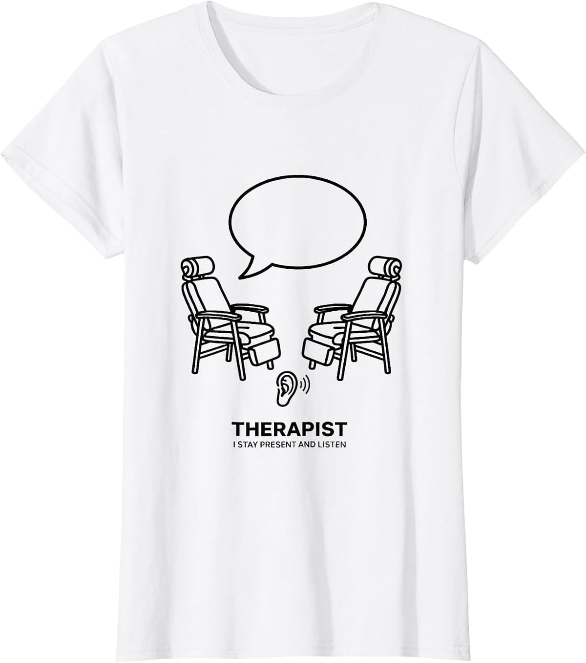 Therapist I Stay Present And Listen Funny Mental Health T-Shirt - White