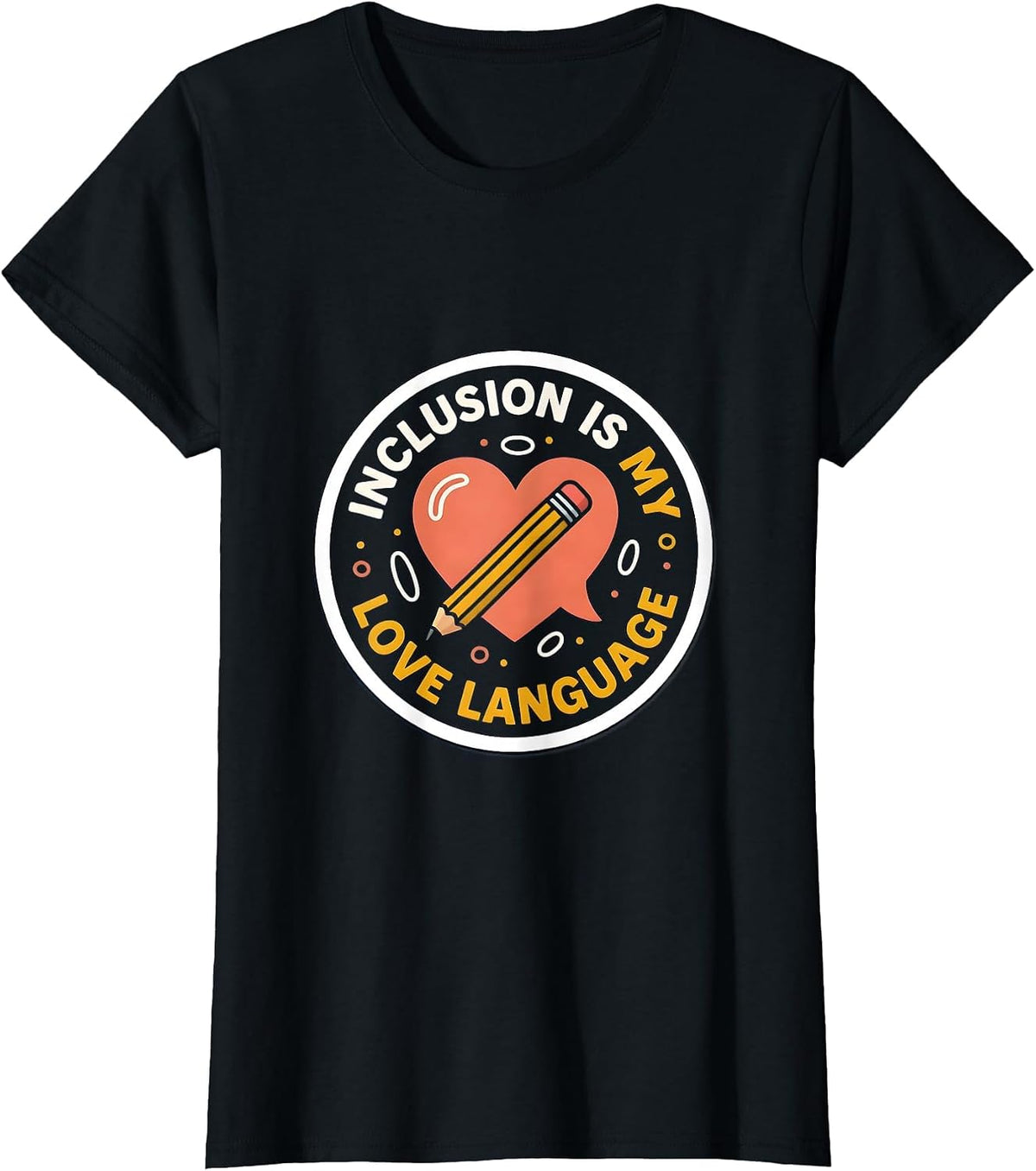 Inclusion Is My Love Language Inspirational Special T-Shirt - Black