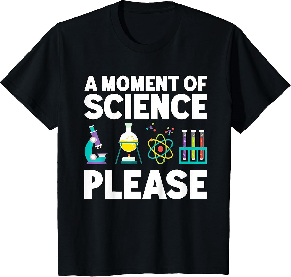 A Moment of Science Please Scientist Science Joke Teacher T-Shirt - Black
