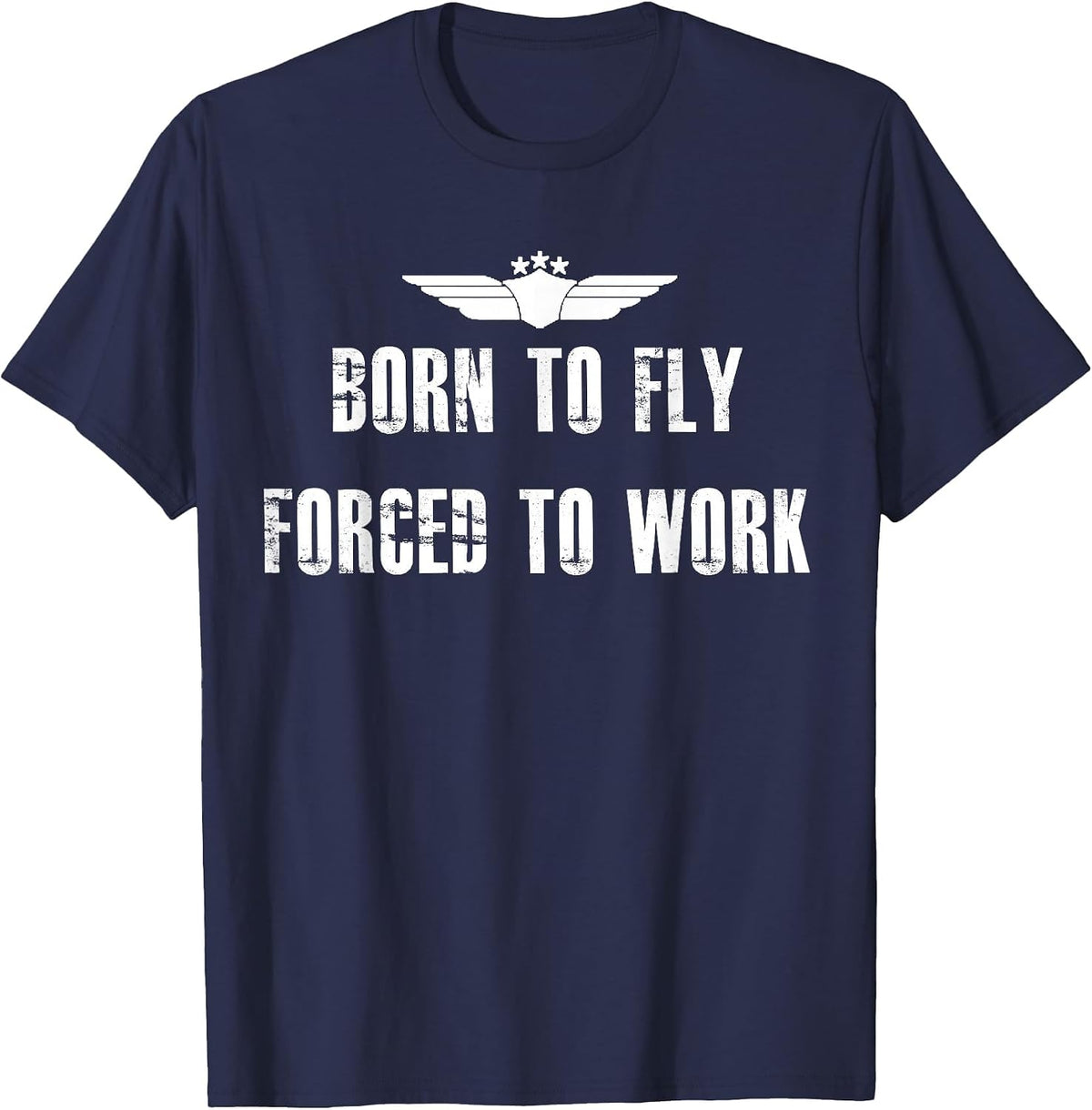 Born to Fly Forced to Work Funny Flying Pilot T-Shirt T-Shirt - Navy Blue