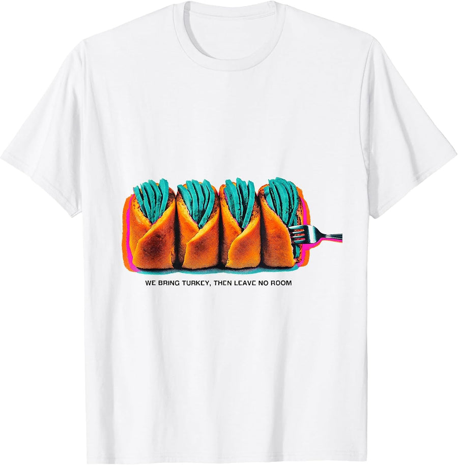 Men's We Bring Turkey, Then Leave No Room Funny Family T-Shirt - White