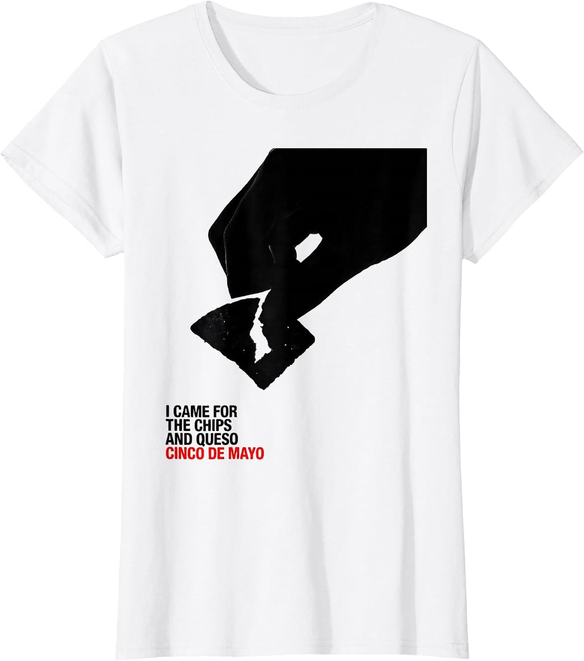 I Came For The Chips And Queso Cinco De Mayo Party Humor T-Shirt - White