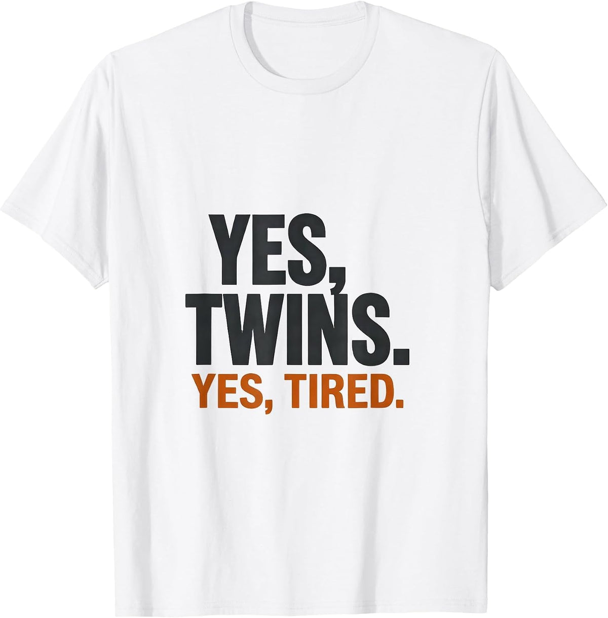 Men's Yes, Twins. Yes, Tired Funny Twin Parent Humor Gift T-Shirt - White