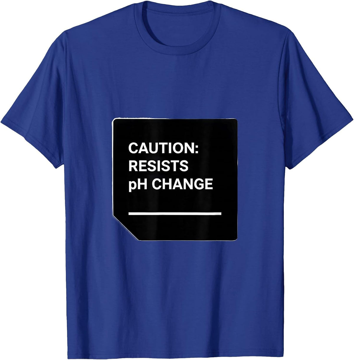Caution: Resists pH Change Funny Science Teacher STEM Humor T-Shirt - Royal Blue