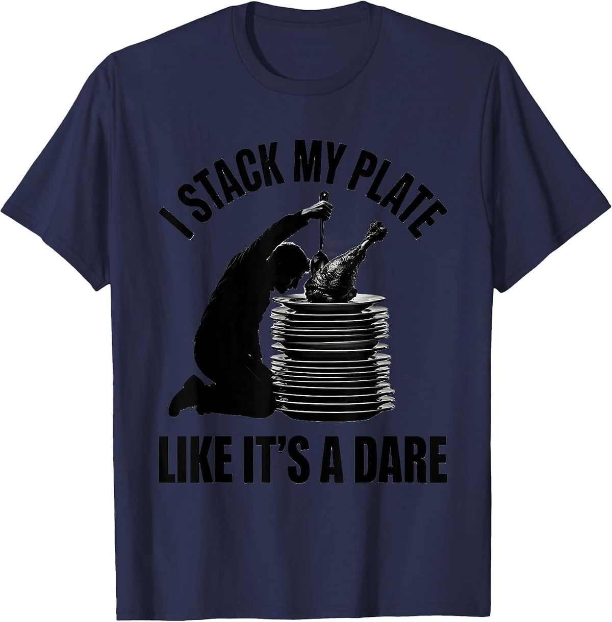 Men's I Stack My Plate Like It's A Dare Funny Thanksgiving Crew T-Shirt - Navy Blue