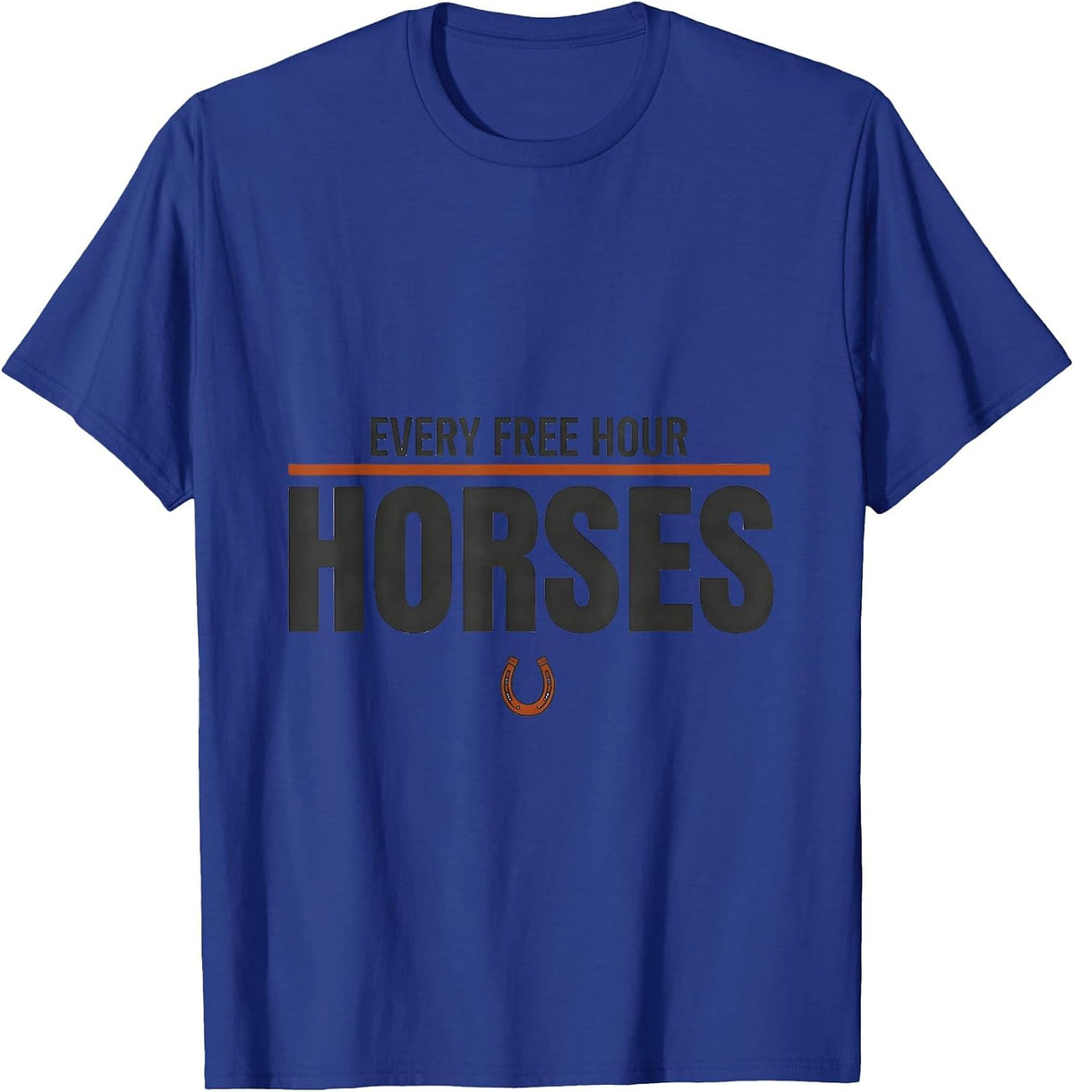 Every Free Hour: Horses Funny Horse Lover Western Cowgirl T-Shirt - Royal Blue