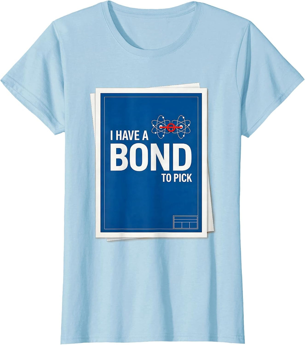 I Have A Bond To Pick Technical Blueprint Science Nerd Pun T-Shirt - Baby Blue