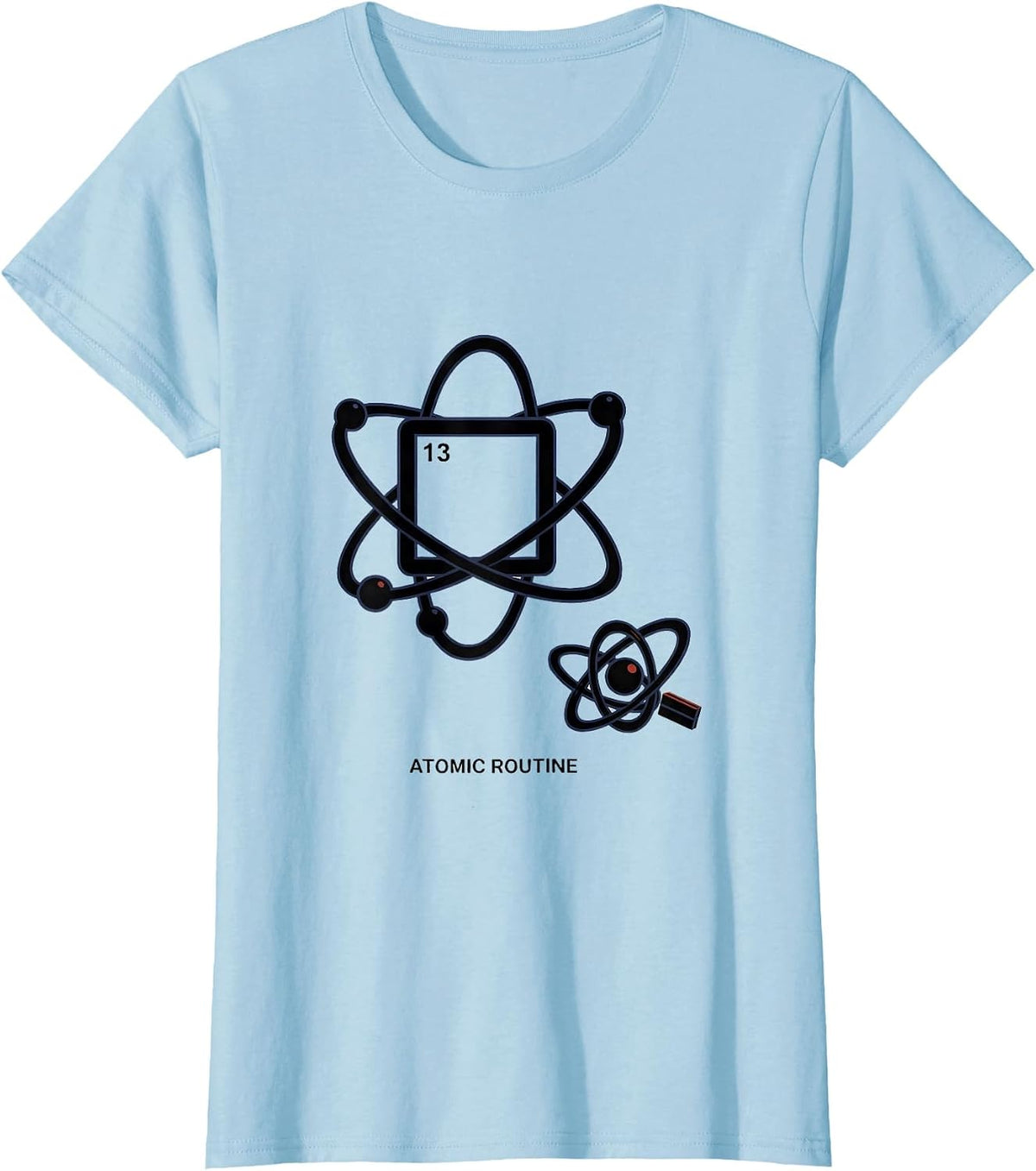 Women's Atomic Routine Editorial Conceptual Science Humor Gift T-Shirt - Baby Blue