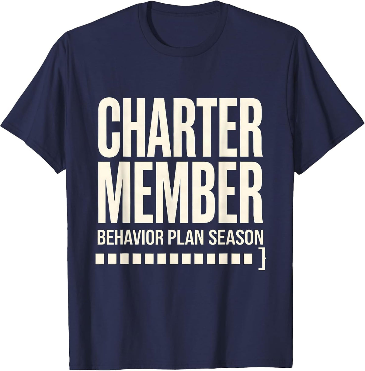 Charter Member Behavior Plan Season Special Education T-Shirt - Navy Blue