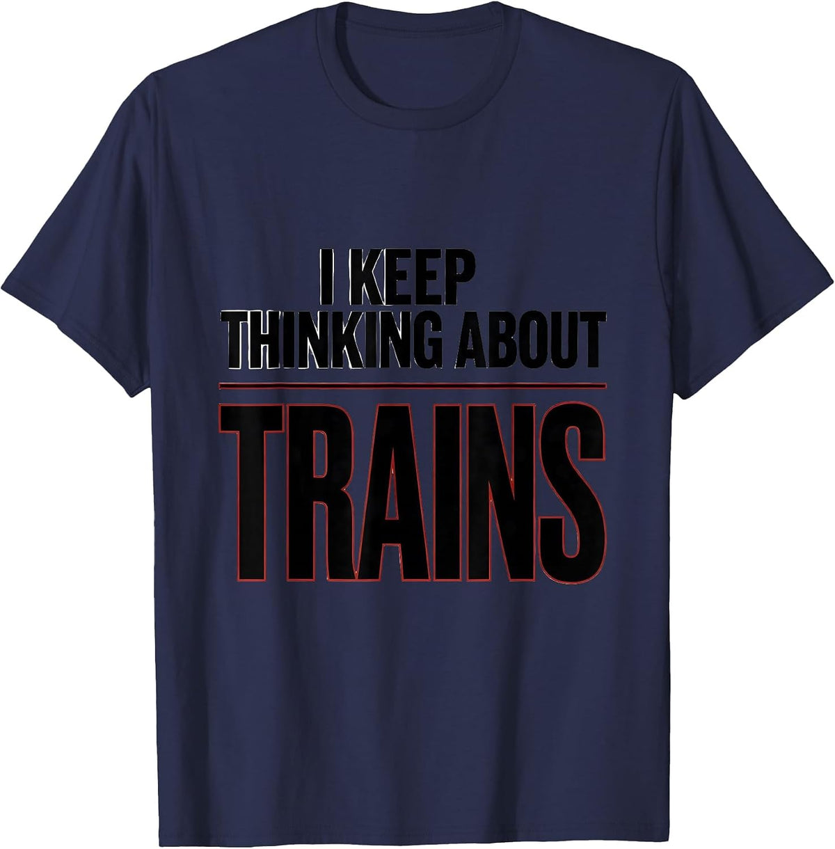 Men's I Keep Thinking About Trains Funny Train Enthusiast Model T-Shirt - Navy Blue