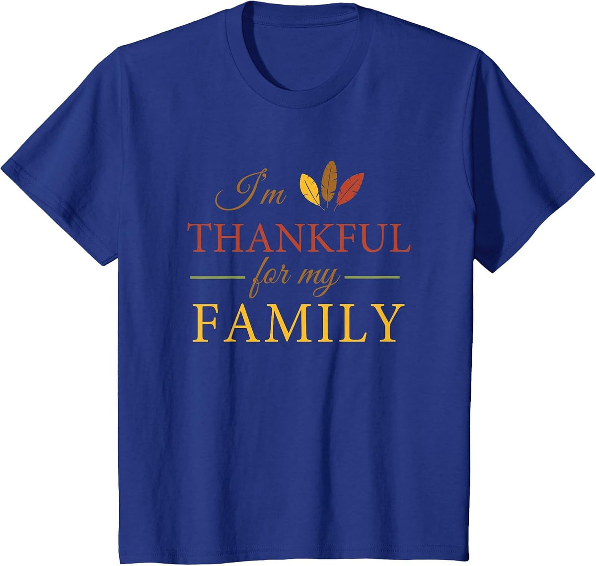I'm Thankful for My Family Thanksgiving T-Shirt T-Shirt - Royal Blue