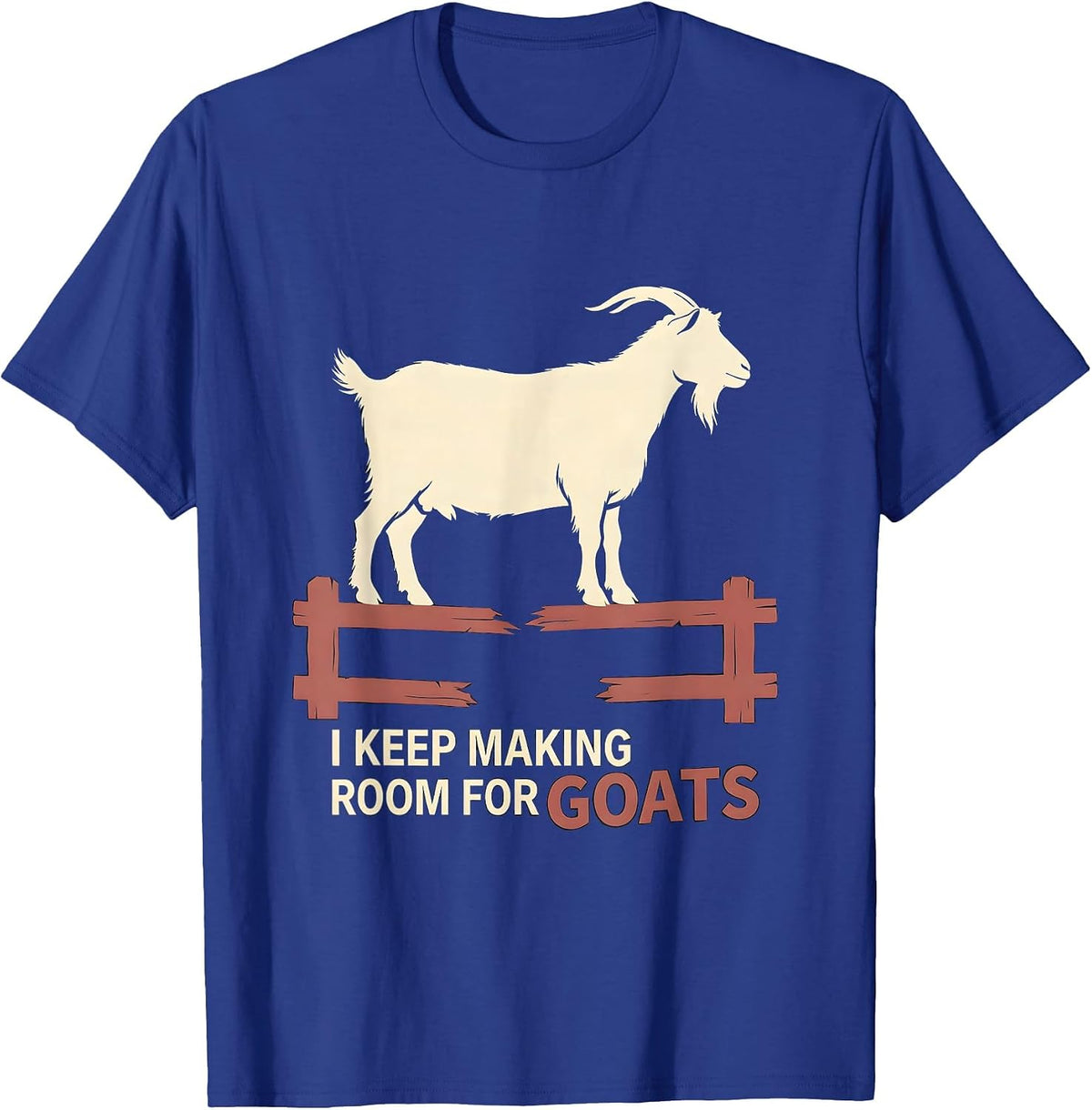 I Keep Making Room For Goats Funny Goat Lover Farmer Gift T-Shirt - Royal Blue