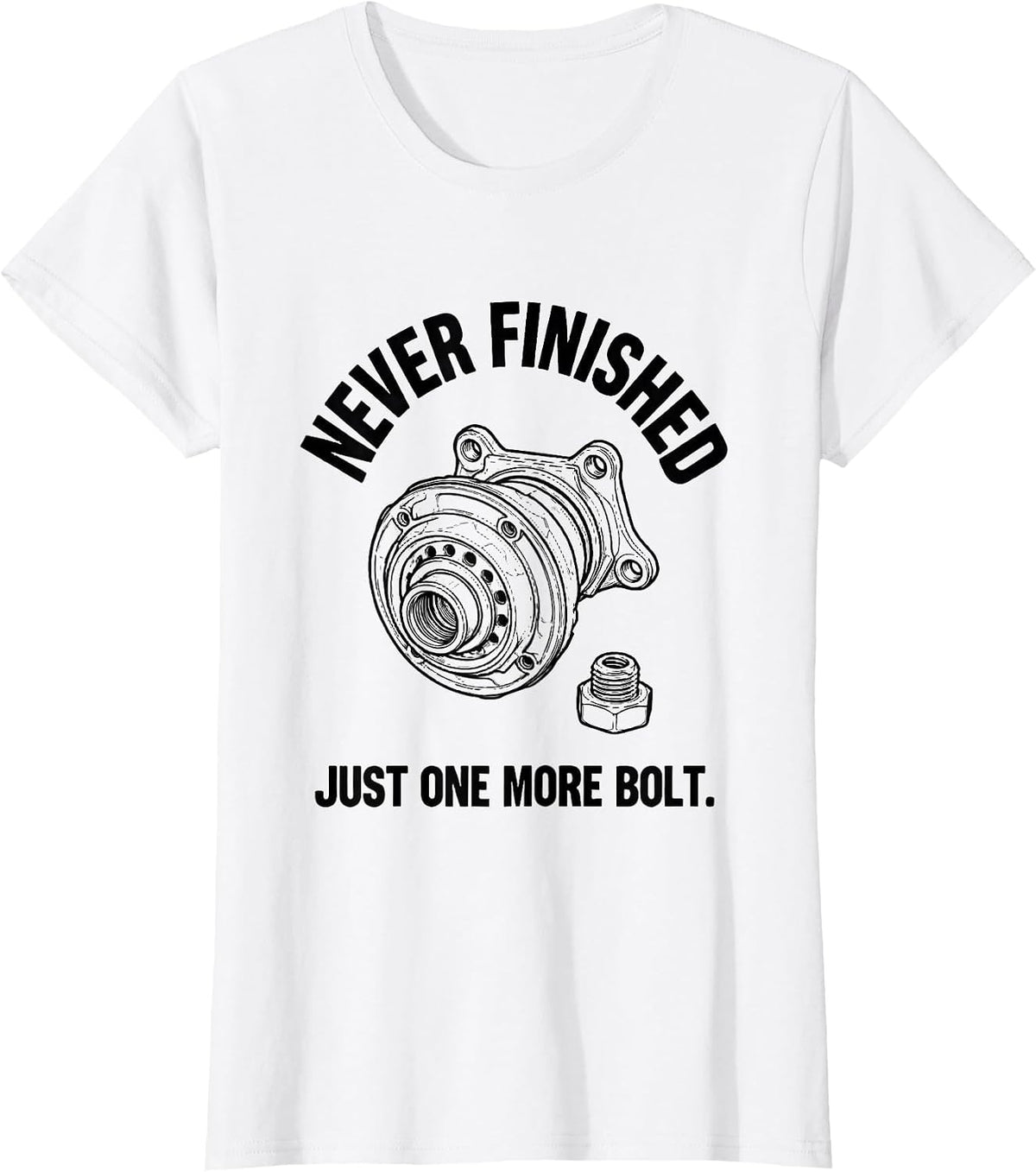 Never Finished, Just One More Bolt Funny RC Car Racer T-Shirt - White