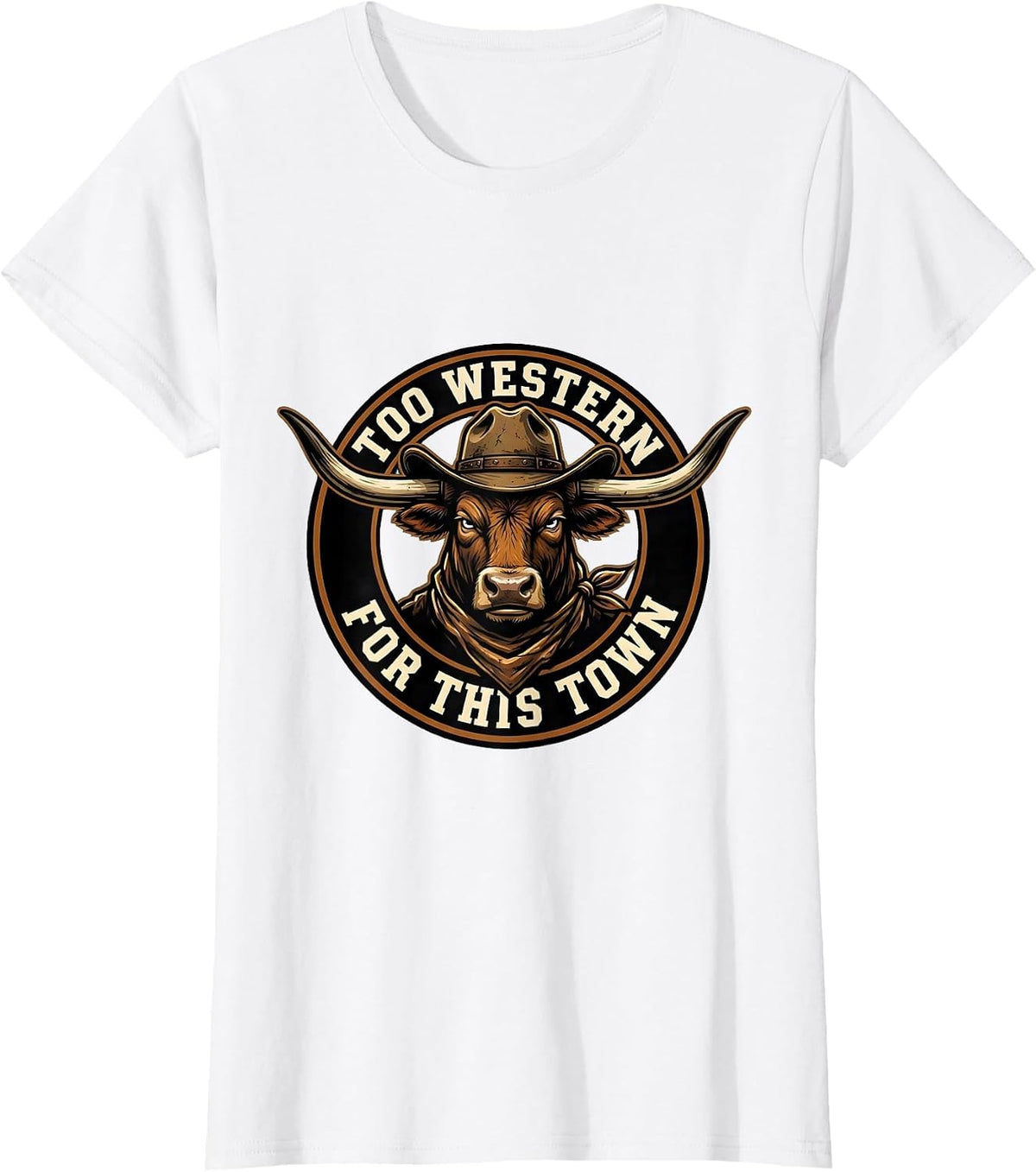 Too Western For This Town Bold Cowboy Design T-Shirt - White