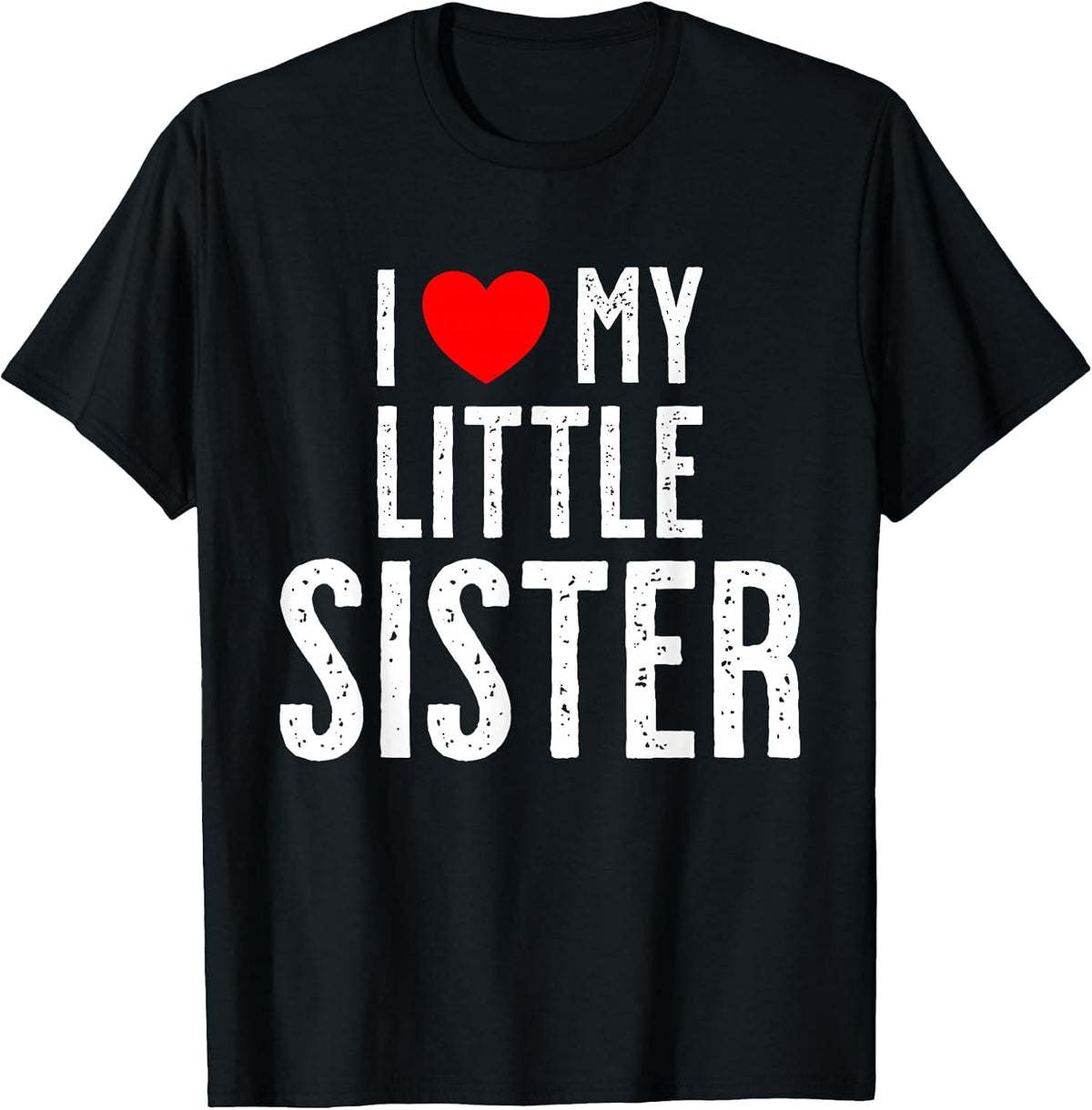 I Love My Little Sister T-Shirt - Black