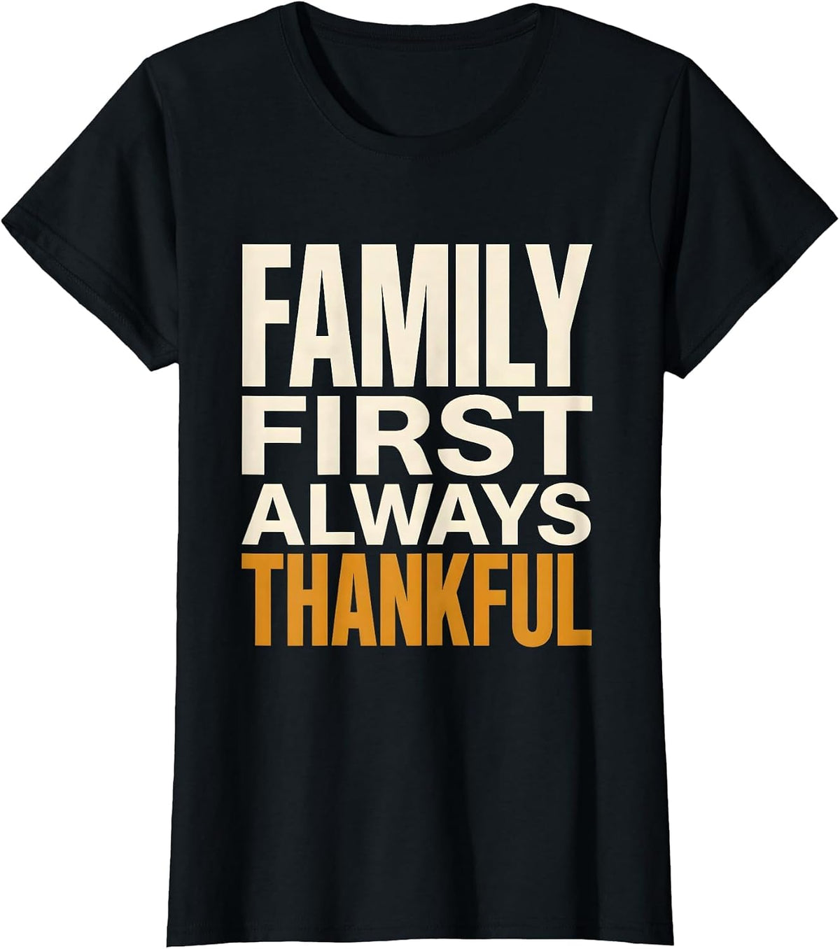 Family First Always Thankful Thanksgiving Design T-Shirt - Black