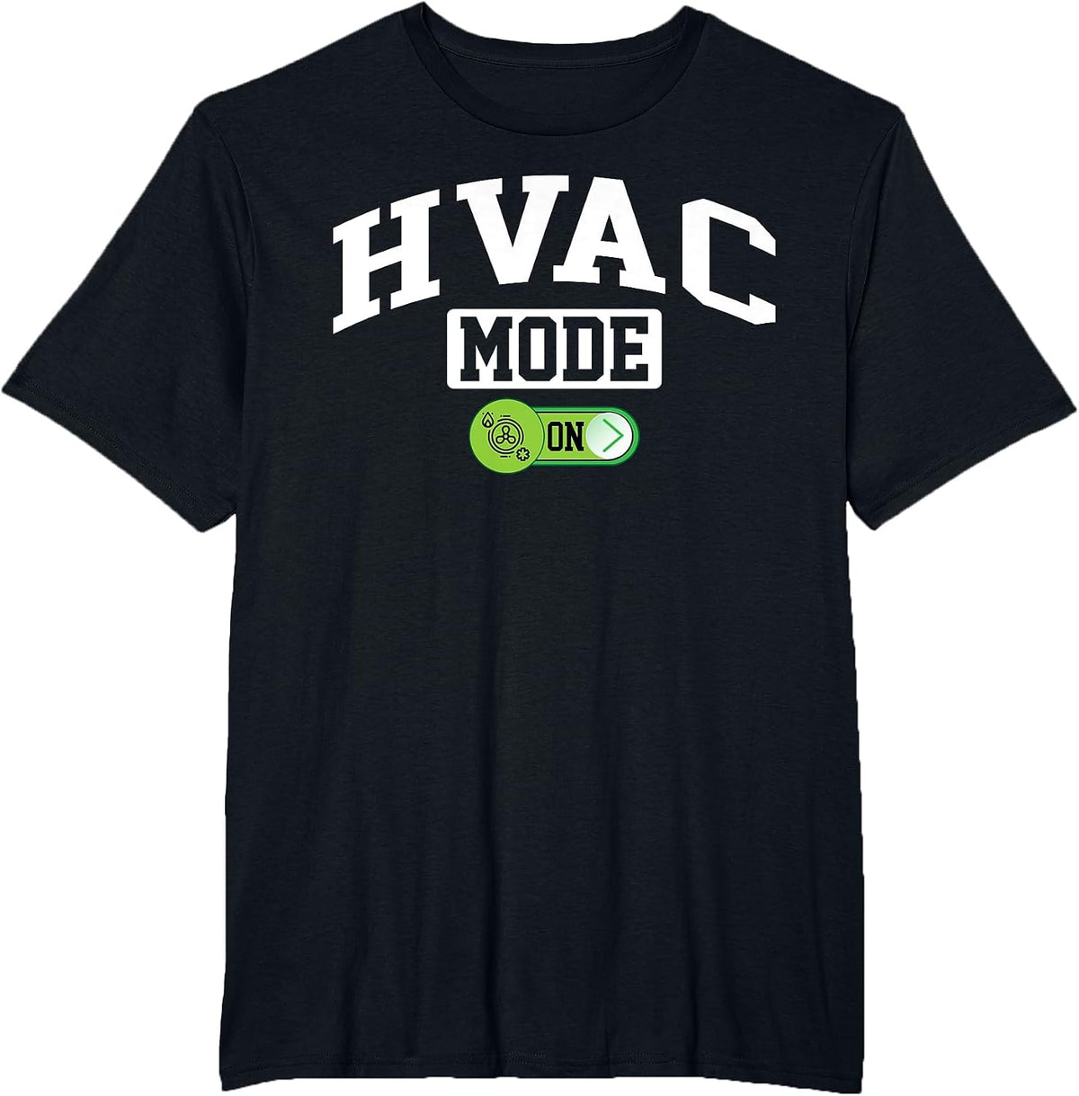 HVAC Mode on - Funny Technician Mechanic Repairman T-Shirt - Black