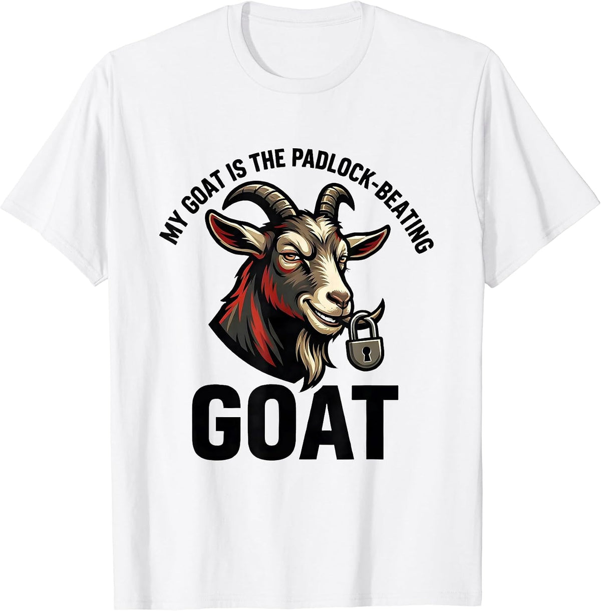 Men's My Goat Is The Padlock-Beating GOAT Funny Goat Lover Humor T-Shirt - White