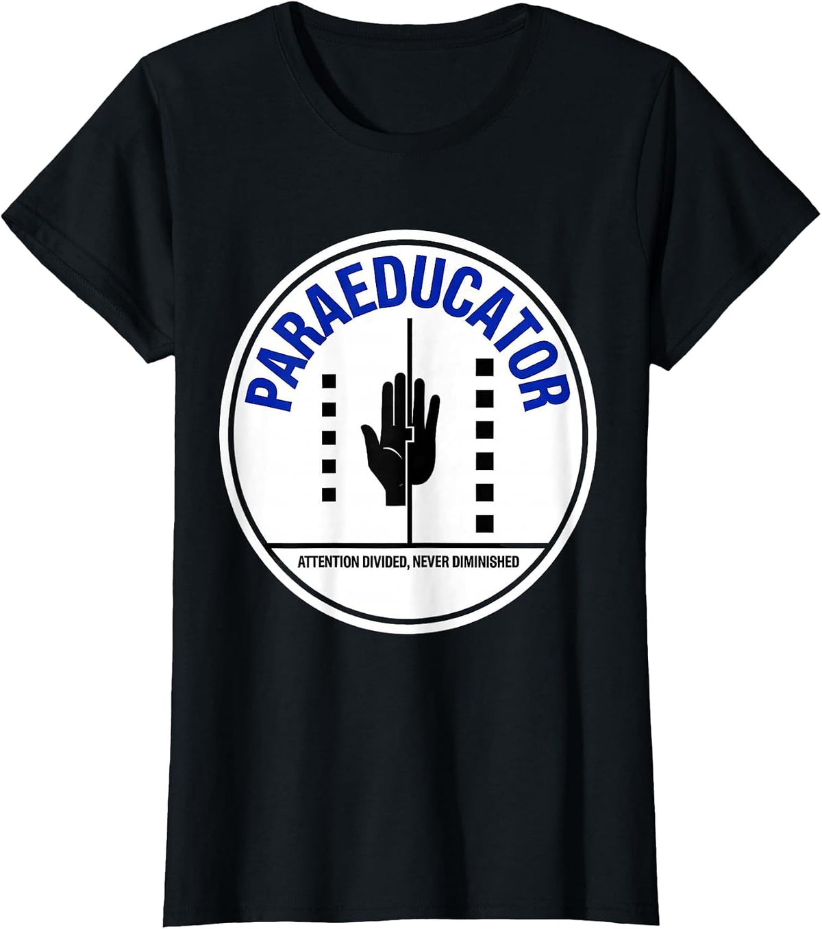 Paraeducator: Attention Divided, Never Diminished Humor T-Shirt - Black