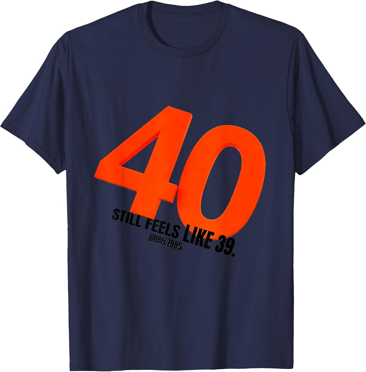 Men's 40 Still Feels Like 39 Born 1985 Vintage Decade Birthday T-Shirt - Navy Blue