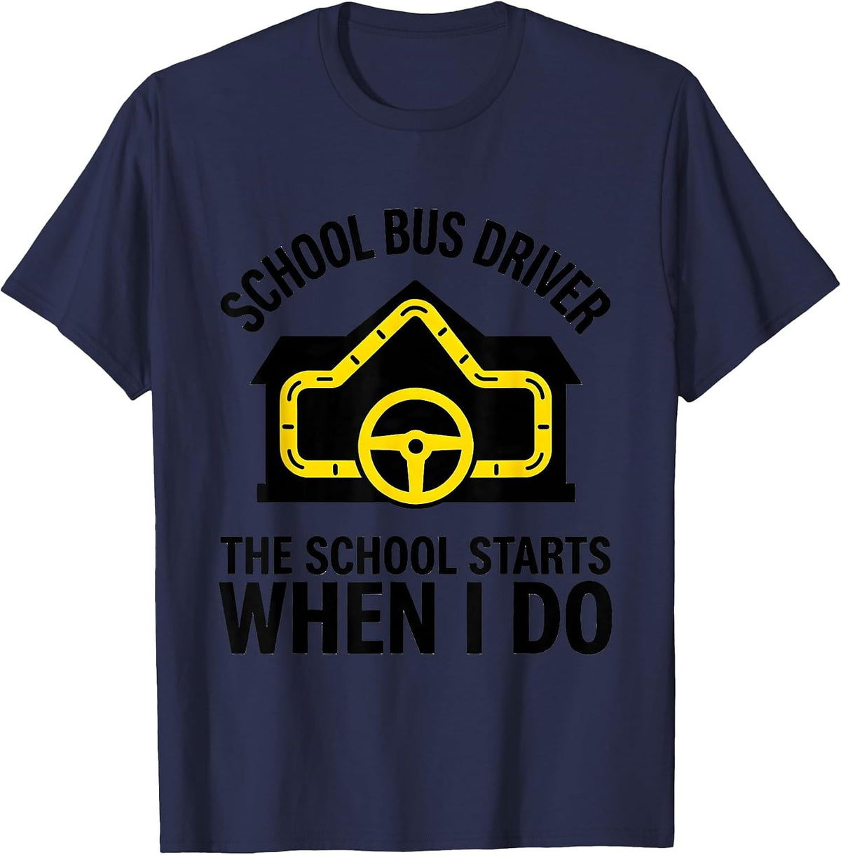 SCHOOL BUS DRIVER The School Starts When I Do Funny T-Shirt - Navy Blue