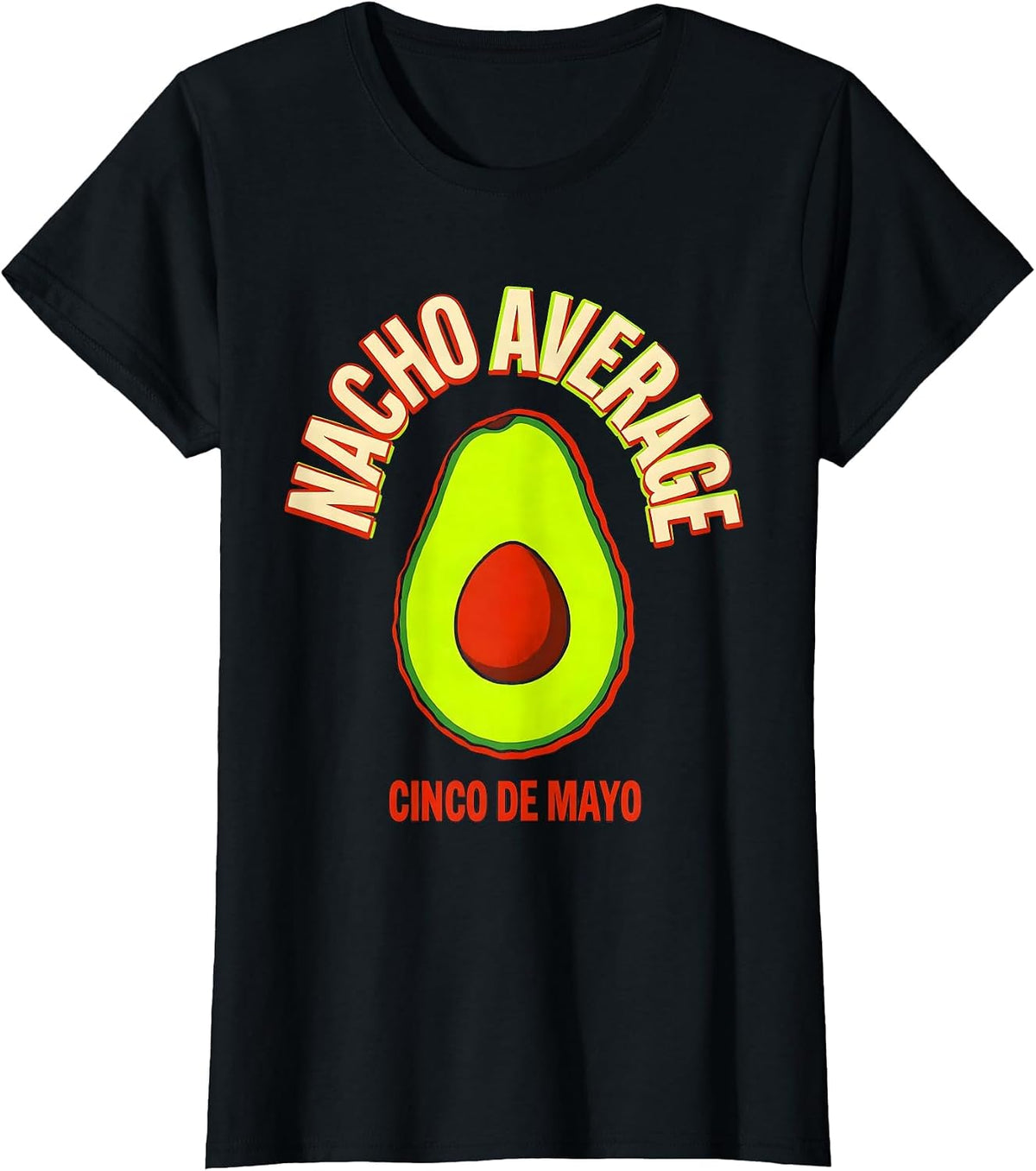 Nacho Average Cinco de Mayo Funny Mexican Party Humor T-Shirt - Black
