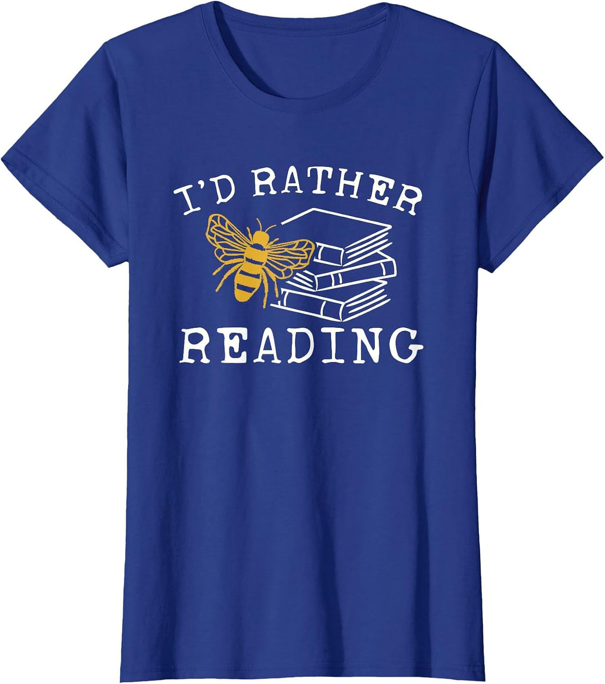 I'd Rather Bee Reading - Teacher - Librarian - Book Lover T-Shirt - Royal Blue