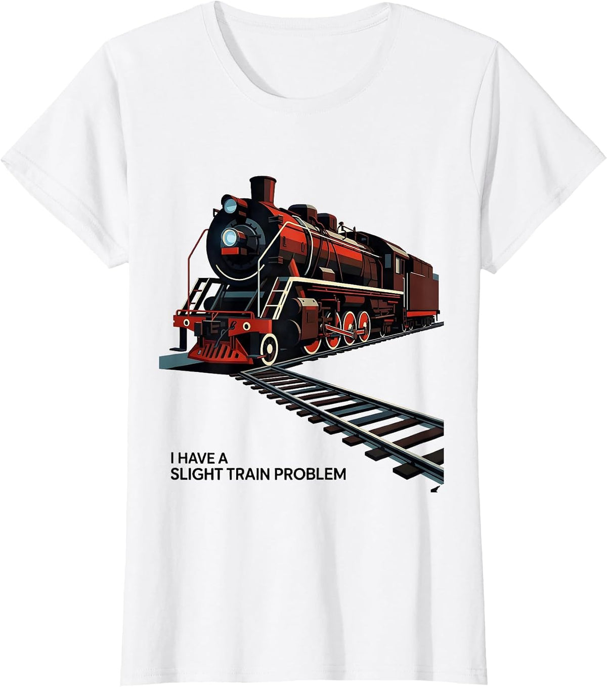 I Have A Slight Train Problem Funny Train Enthusiast Model T-Shirt - White