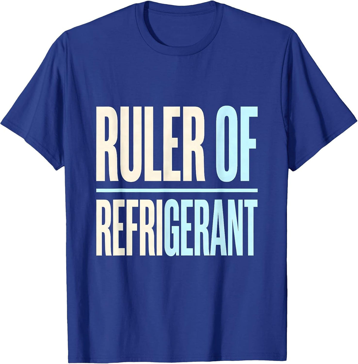 Ruler Of Refrigerant Funny HVAC Technician Trade Pride Humor T-Shirt - Royal Blue