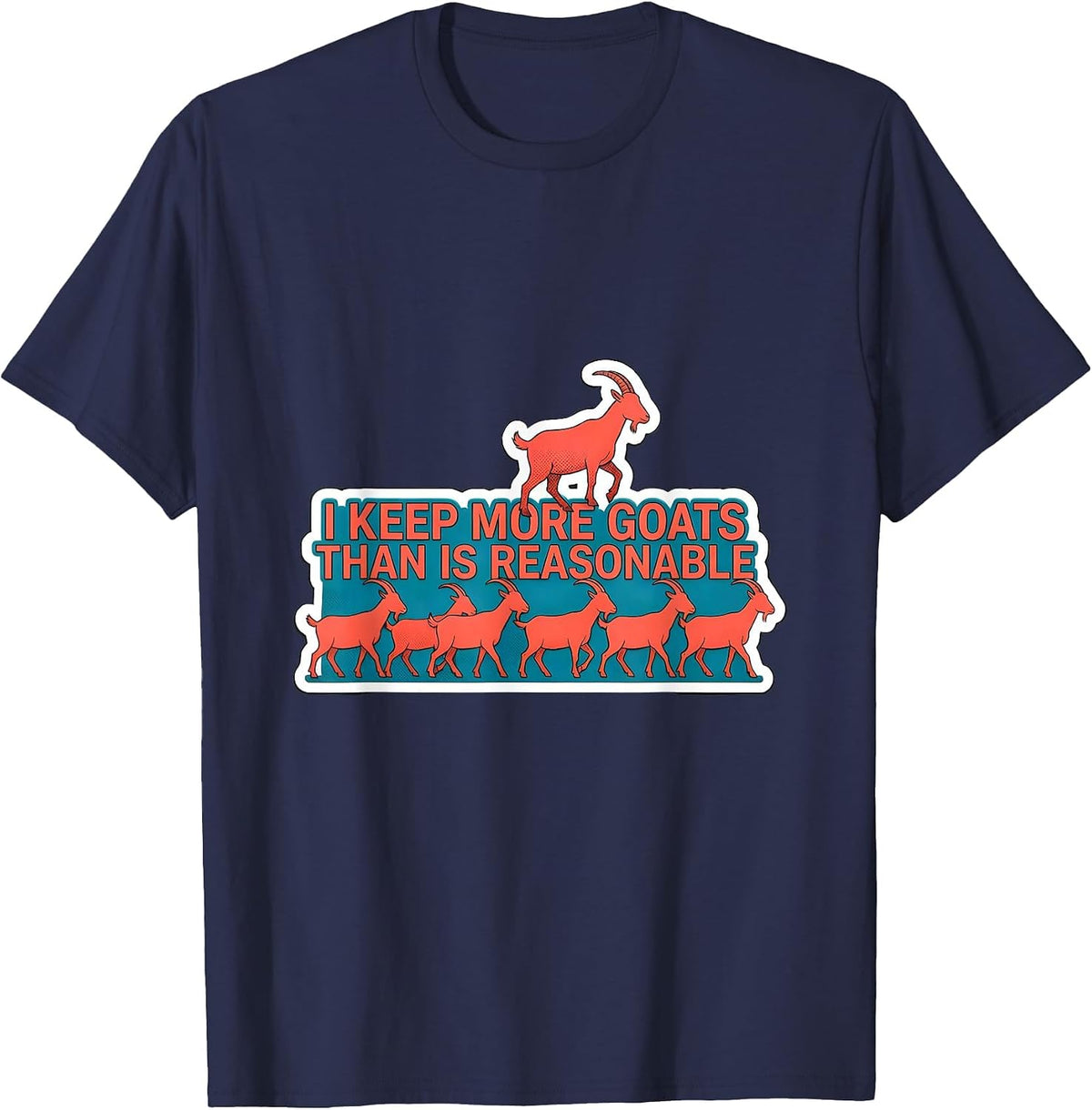 I Keep More Goats Than Is Reasonable Funny Goat Lover Farm T-Shirt - Navy Blue