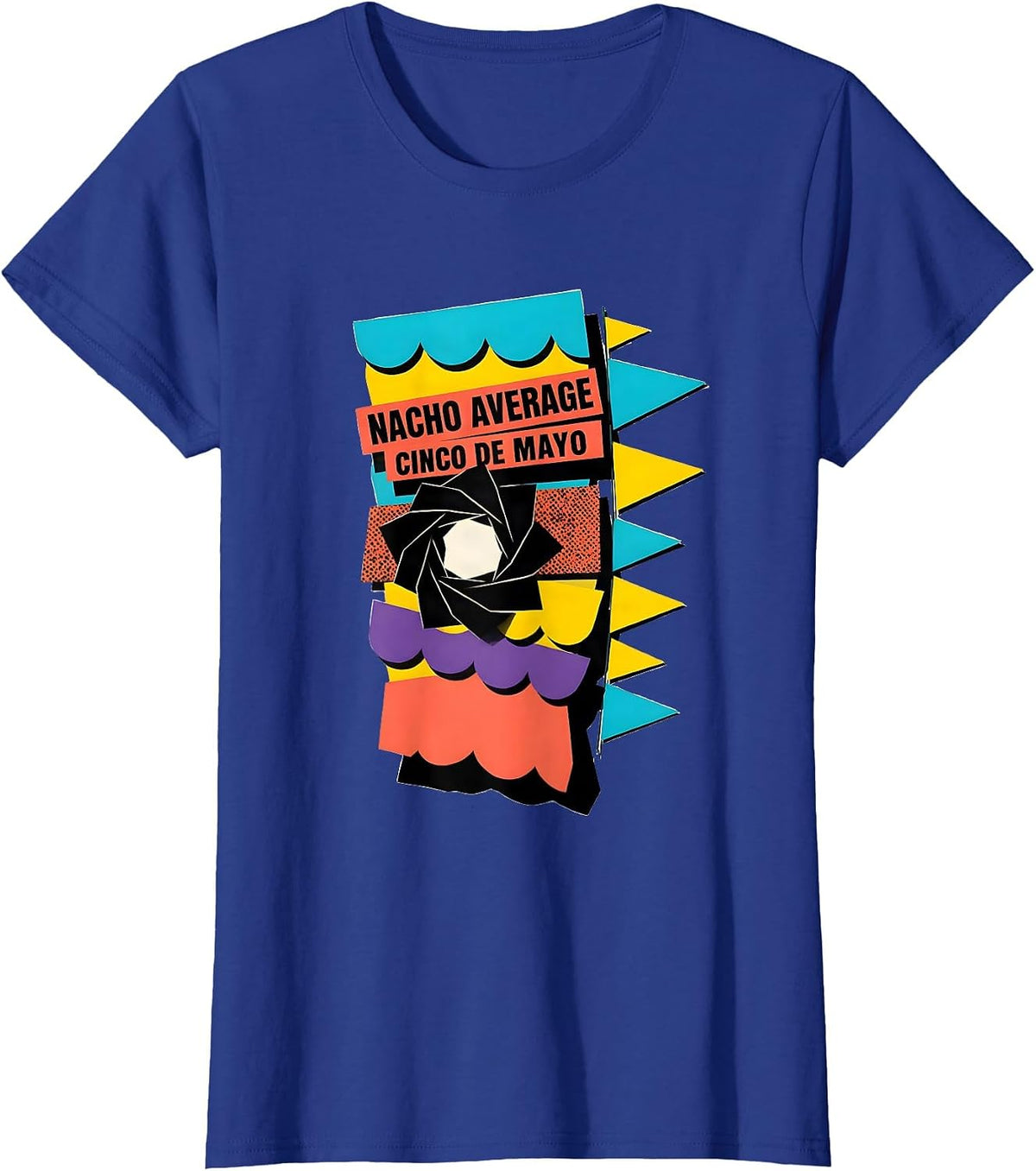 Women's Nacho Average Cinco de Mayo Memphis Postmodern Party Humor T-Shirt - Royal Blue