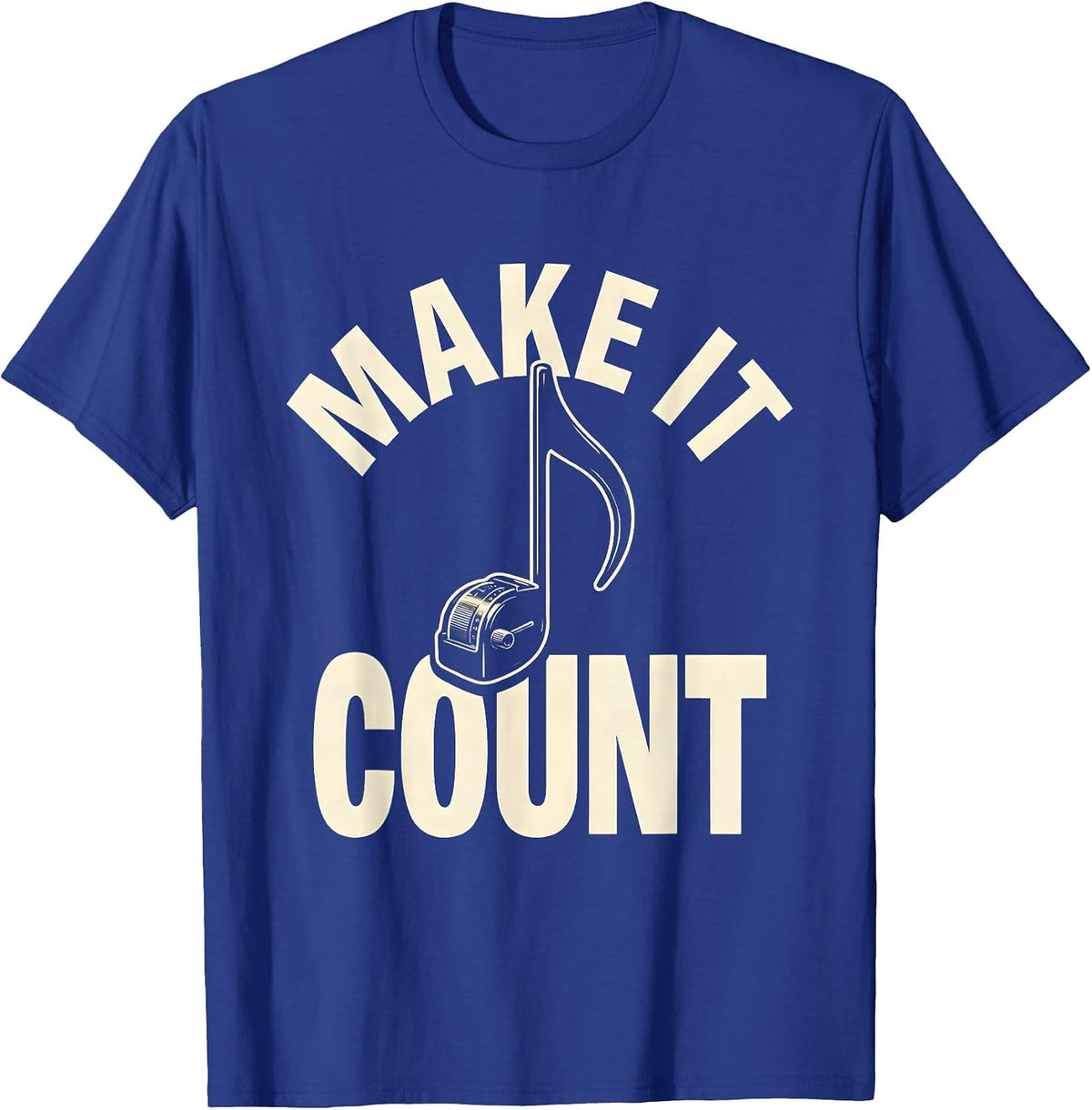 Men's Make It Count Funny Musician Gift Music Lover Instrument T-Shirt - Royal Blue