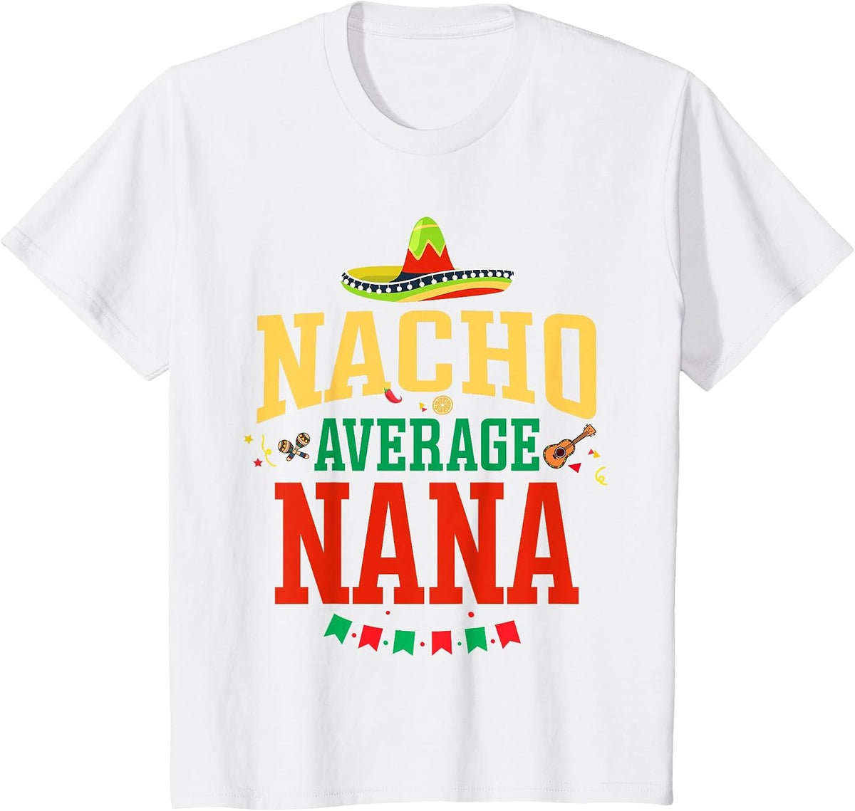 Nacho Average Nana Cinco de Mayo Fiesta Nacho Nana T-Shirt - White