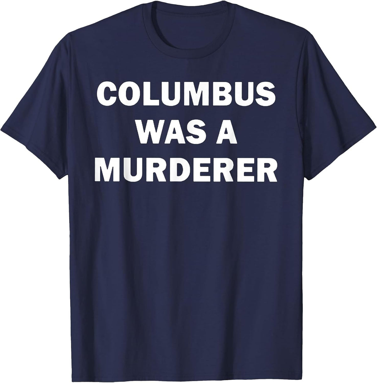 Columbus was a Murderer Illegal Immigration T-Shirt - Navy Blue