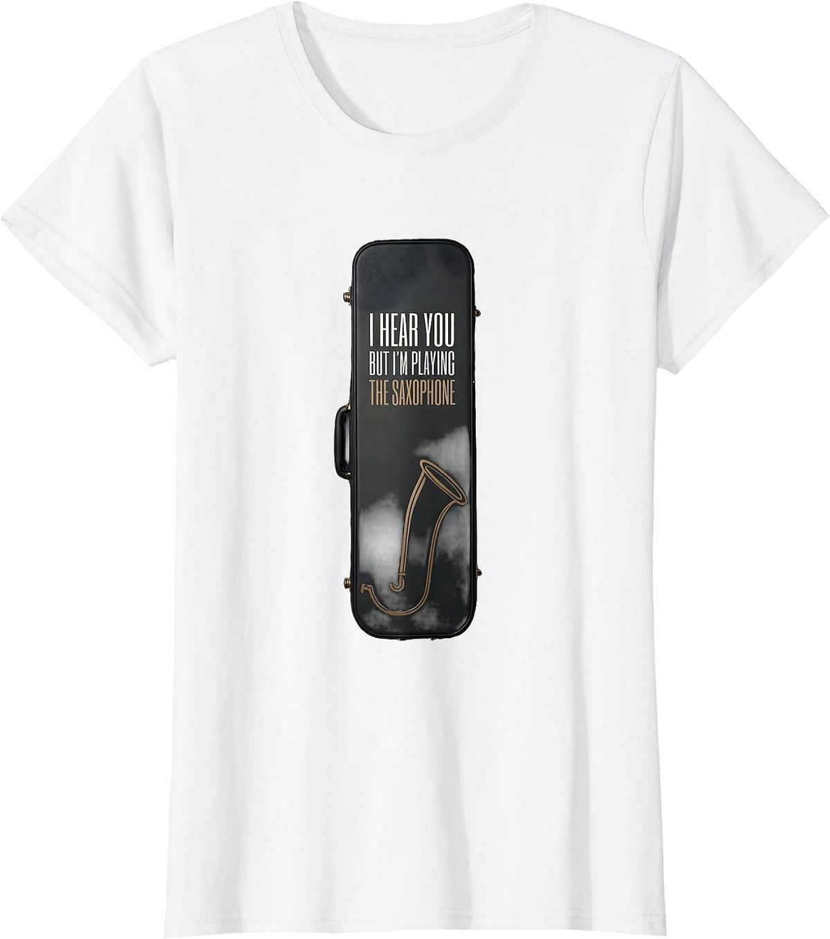 Women's I Hear You, But I'm Playing The Saxophone Funny T-Shirt - White